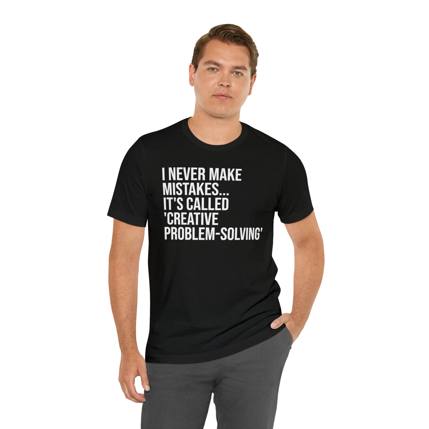 I Never Make Mistakes Shirt - T-Shirt - Cool Father’s Day Shirt - Funny Dad Shirt - Father Figure Shirt - Entrepreneur - Parenting - Moms - Mother