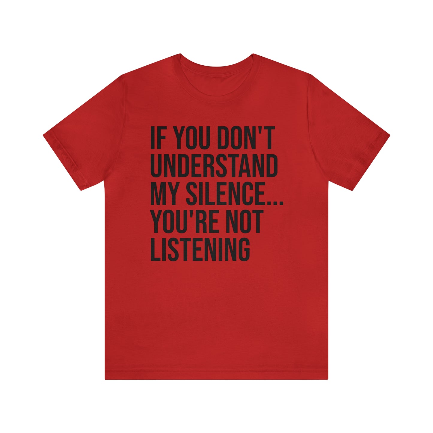 If You Don't Understand My Silence Shirt - T-Shirt - Cool Father’s Day Shirt - Funny Dad Shirt - Father Figure Shirt - Entrepreneur - Parenting - Mom - Mothers