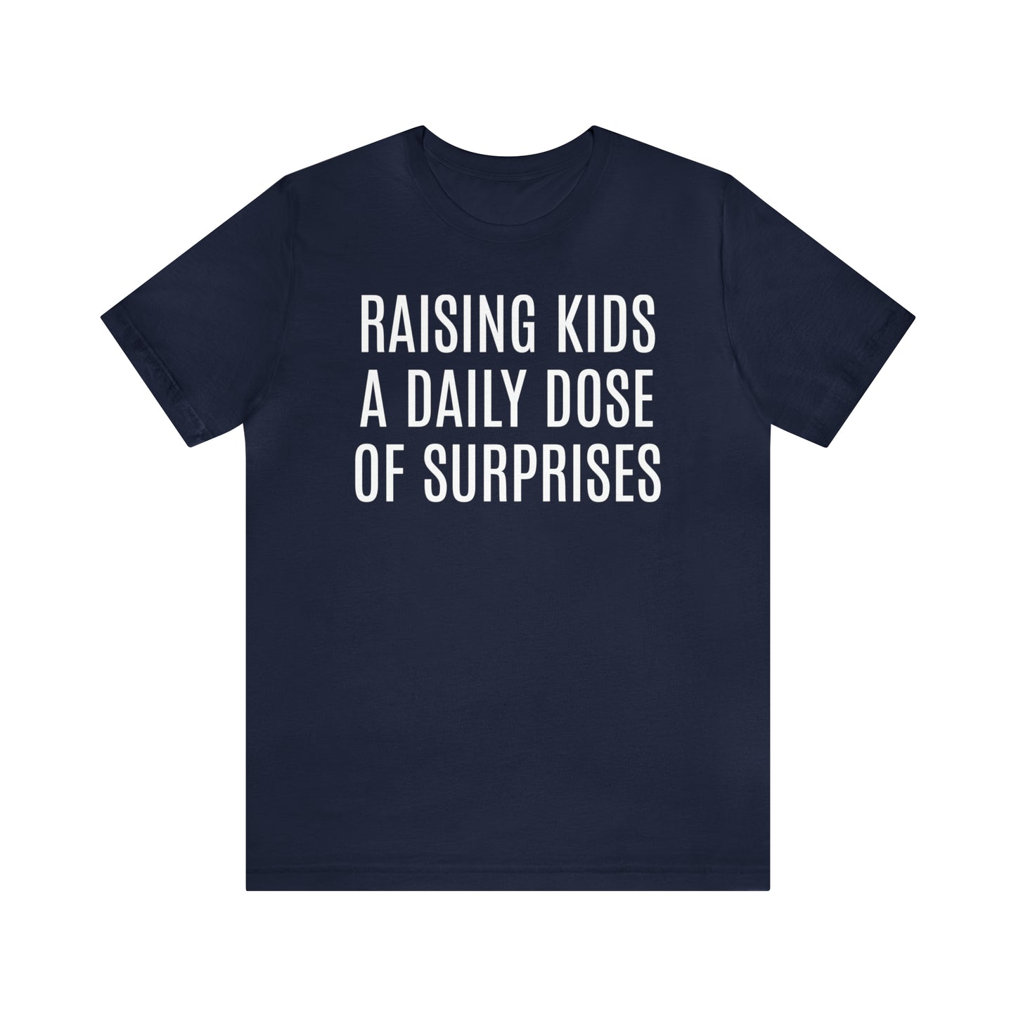 Raising Kids Daily Surprises - T-Shirt - Cool Father’s Day Shirt - Funny Dad Shirt - Father Figure Shirt - Mom - Mothers - Entrepreneur - Parenting