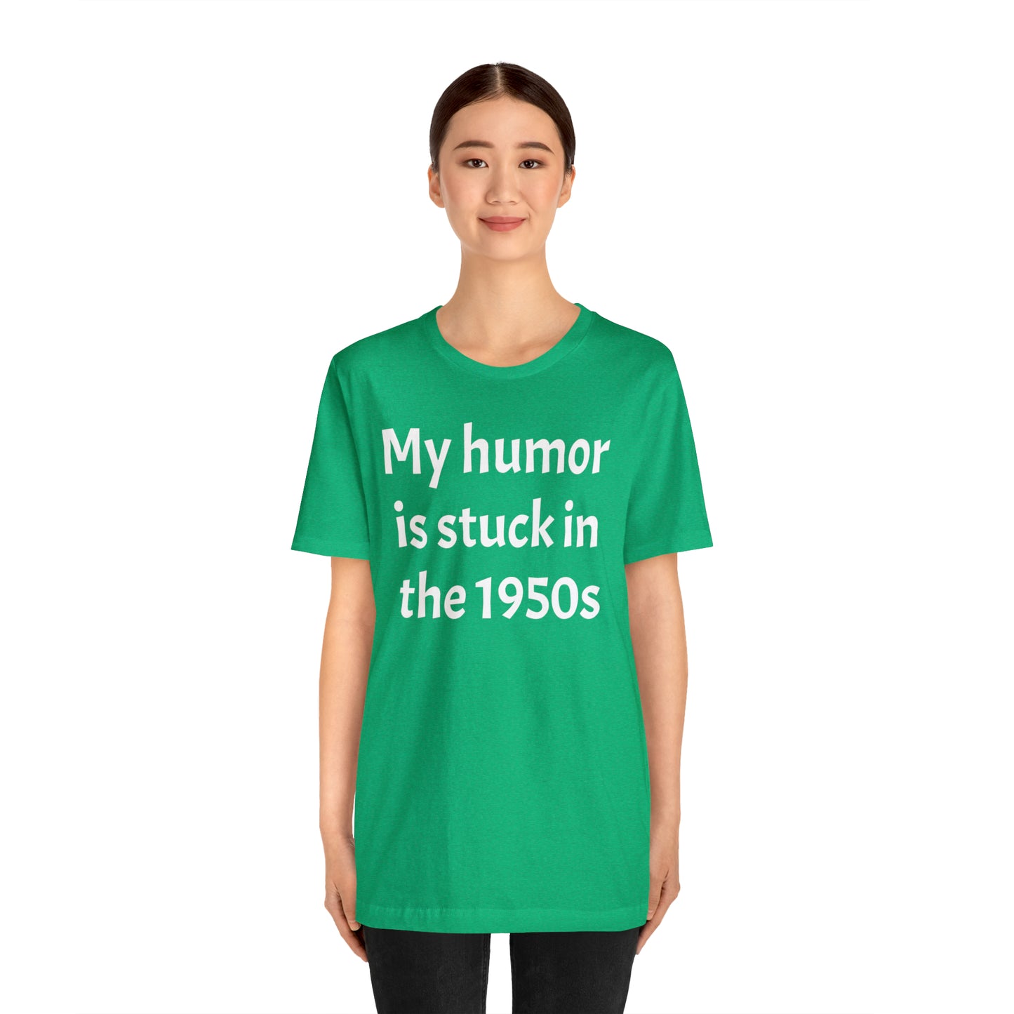 My Humor Is Stuck in the 1950's Shirt - T-Shirt - Cool Father’s Day Shirt - Funny Dad Shirt - Father Figure Shirt - Entrepreneur - Parenting