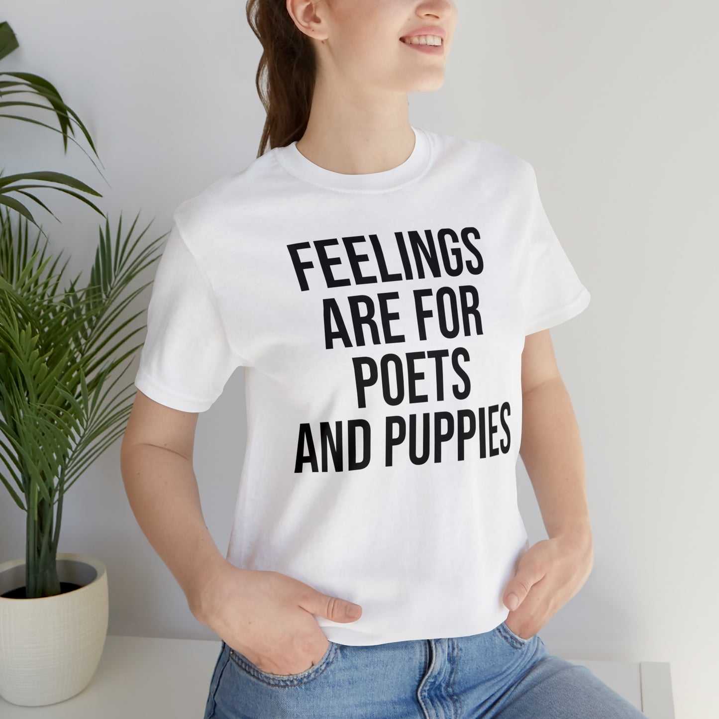 Feelings Are For Poets & Puppies Shirt - T-Shirt - Cool Father’s Day Shirt - Funny Dad Shirt - Father Figure Shirt - Entrepreneur - Parenting - Mom - Mothers