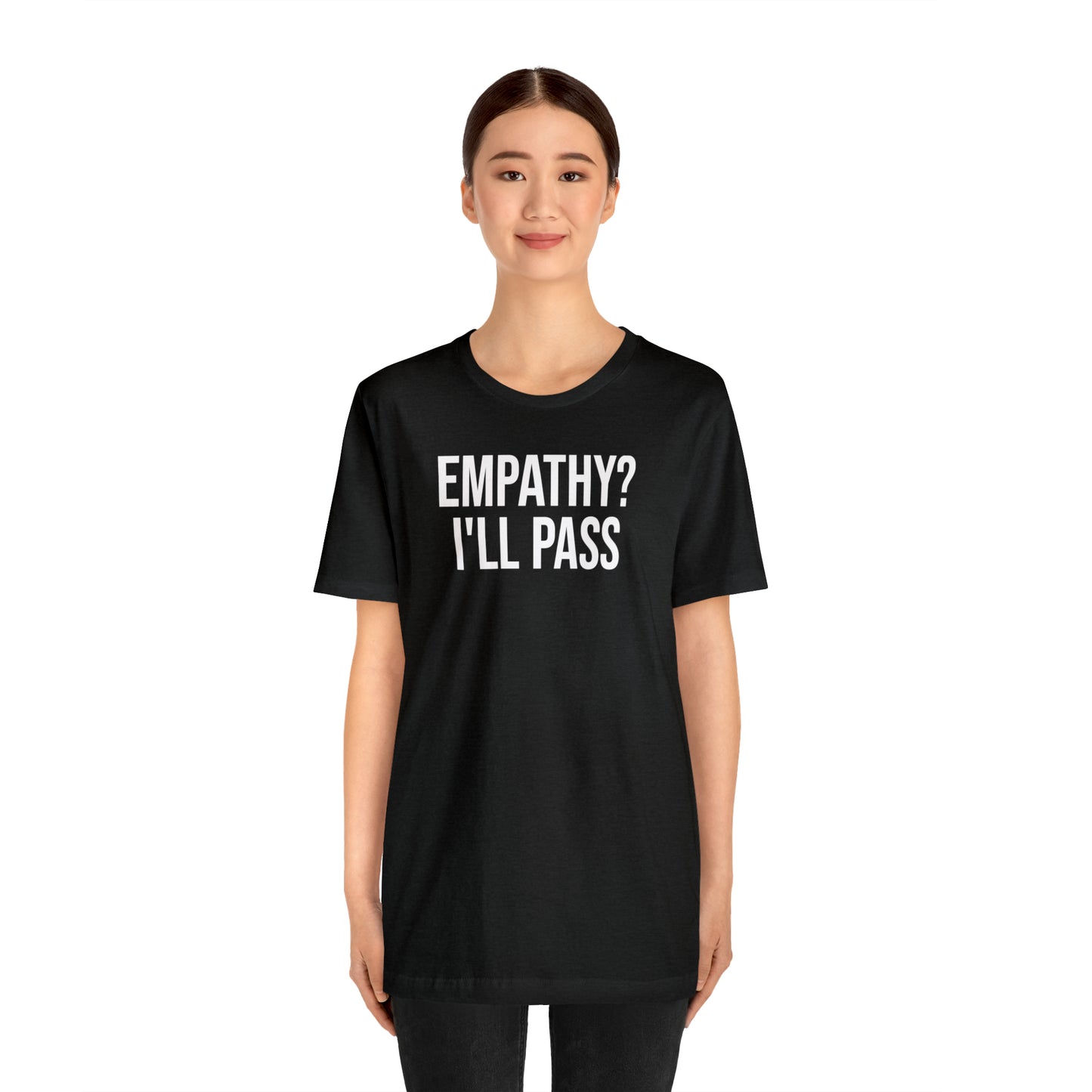 Empathy? I'll Pass Shirt - T-Shirt - Cool Father’s Day Shirt - Funny Dad Shirt - Father Figure Shirt - Entrepreneur - Parenting