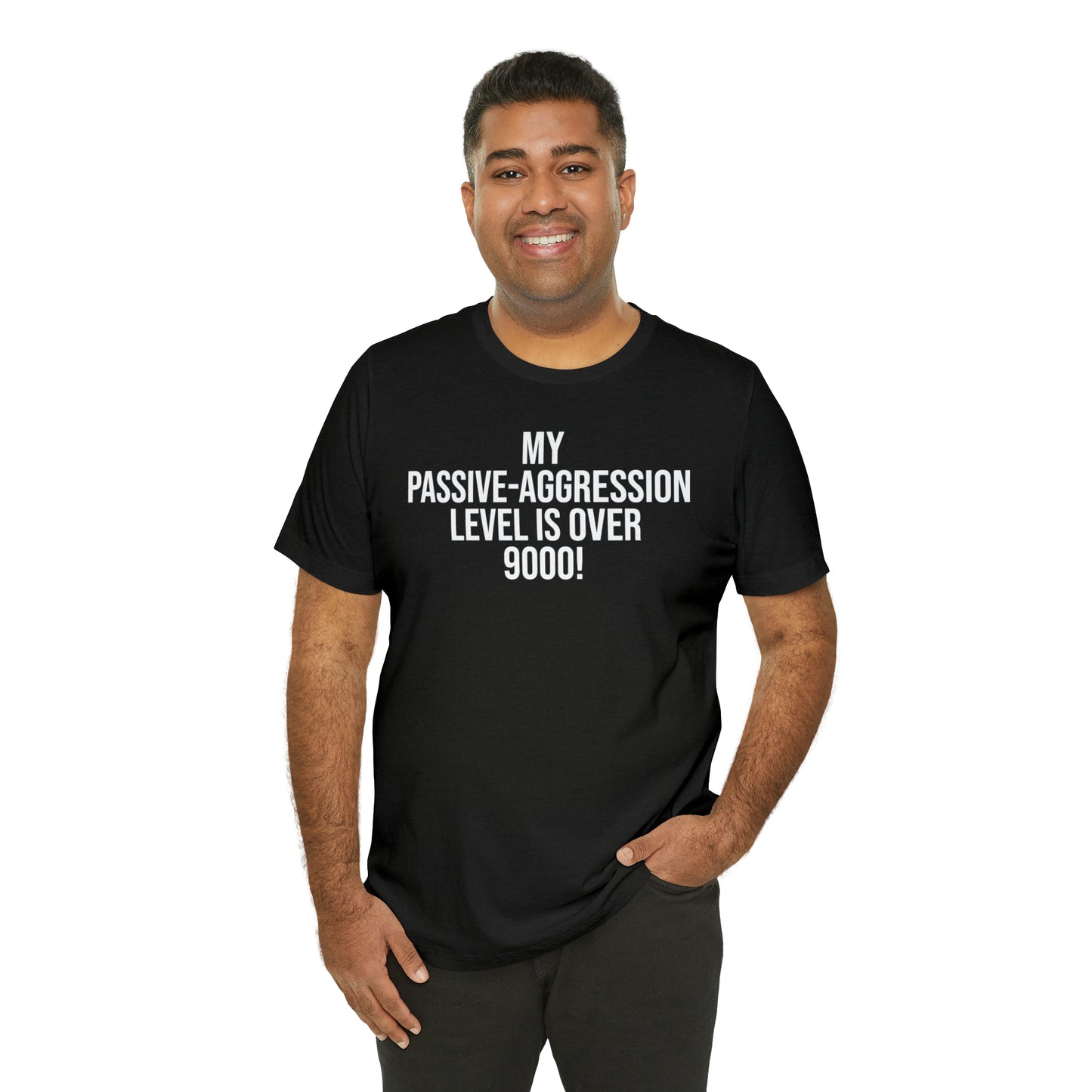 Passive Aggressive Level Over 9000 Shirt - T-Shirt - Cool Father’s Day Shirt - Funny Dad Shirt - Father Figure Shirt - Entrepreneur - Parenting Moms - Mother