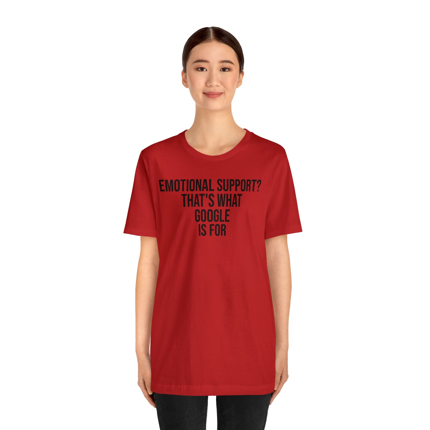 Emotional Support? That's What Google is For Shirt - T-Shirt - Cool Father’s Day Shirt - Funny Dad Shirt - Father Figure Shirt - Entrepreneur - Parenting - Mom - Mothers