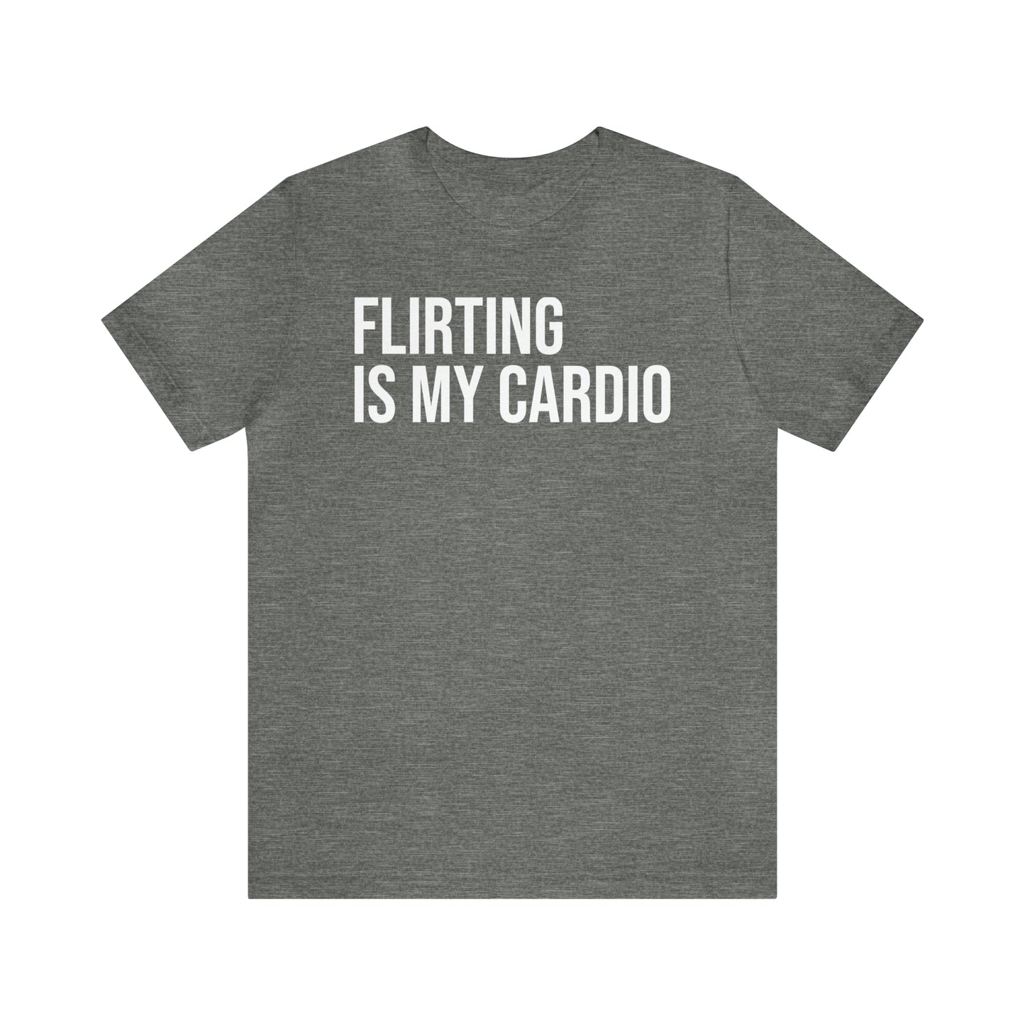 Flirting is My Cardio Shirt - T-Shirt - Cool Father’s Day Shirt - Funny Dad Shirt - Father Figure Shirt - Entrepreneur - Parenting - Mom - Mothers