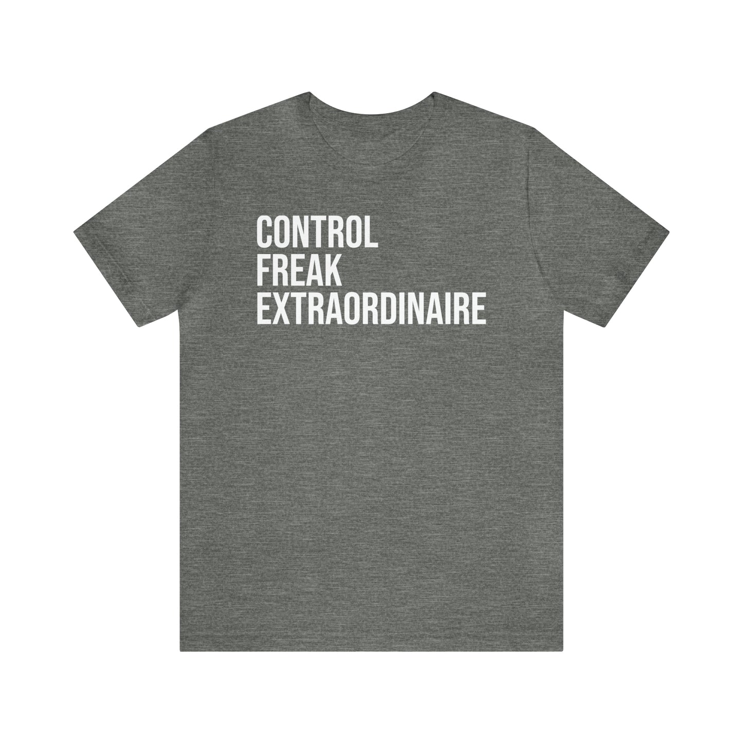 Control Freak Extraordinaire Shirt - T-Shirt - Cool Father’s Day Shirt - Funny Dad Shirt - Father Figure Shirt - Entrepreneur - Parenting - Mom - Mothers