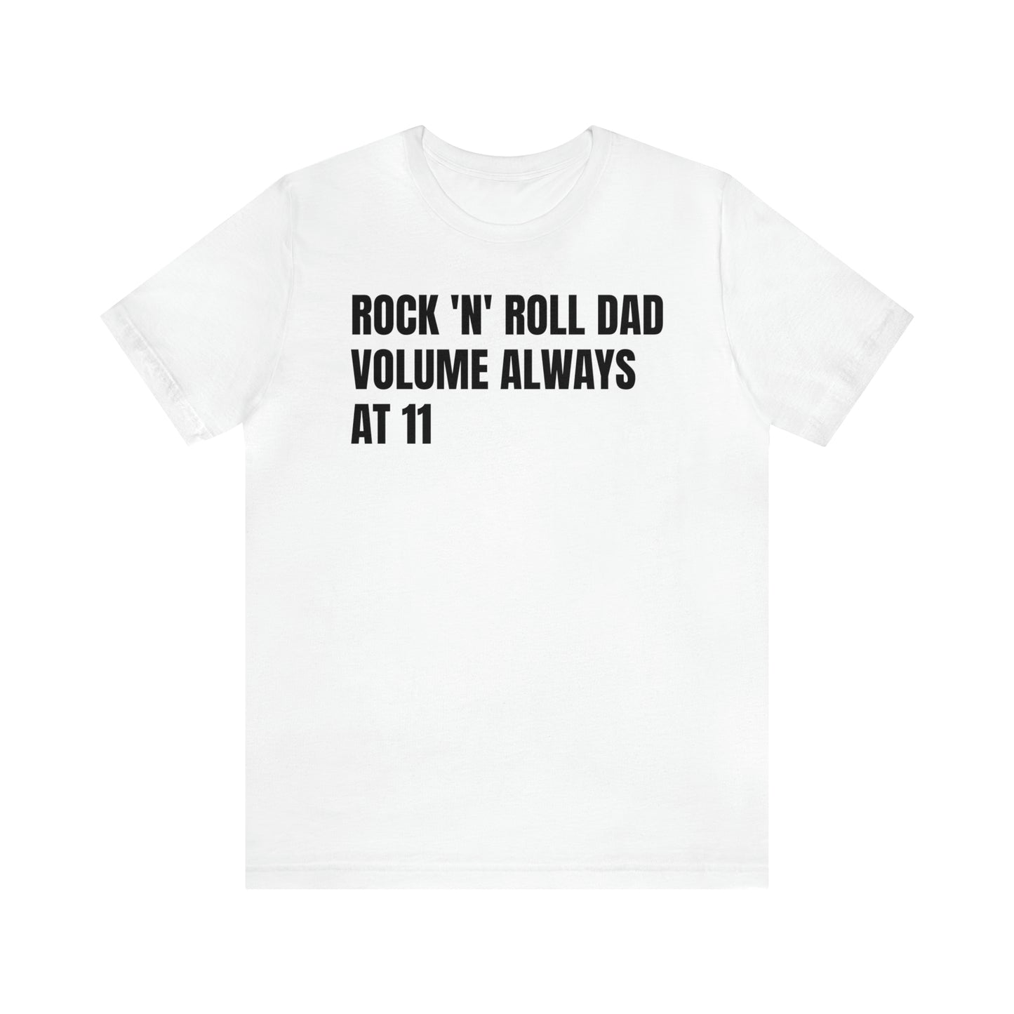 Rock N Roll Dad Volume 11 - T-Shirt - Cool Father’s Day Shirt - Funny Dad Shirt - Father Figure Shirt - Parenting - Entrepreneur