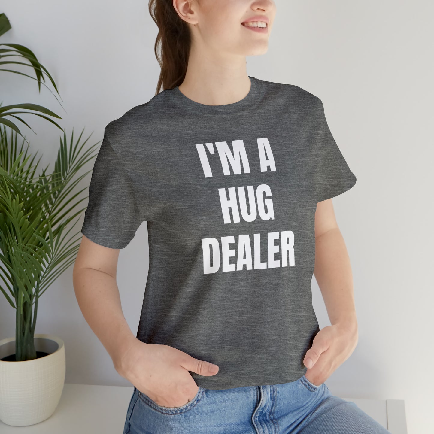 Im A Hug Dealer Shirt - T-Shirt - Cool Fathers Day Shirt - Funny Dad Shirt - Father Figure Shirt - Love Language - Parenting - Mom - Mothers