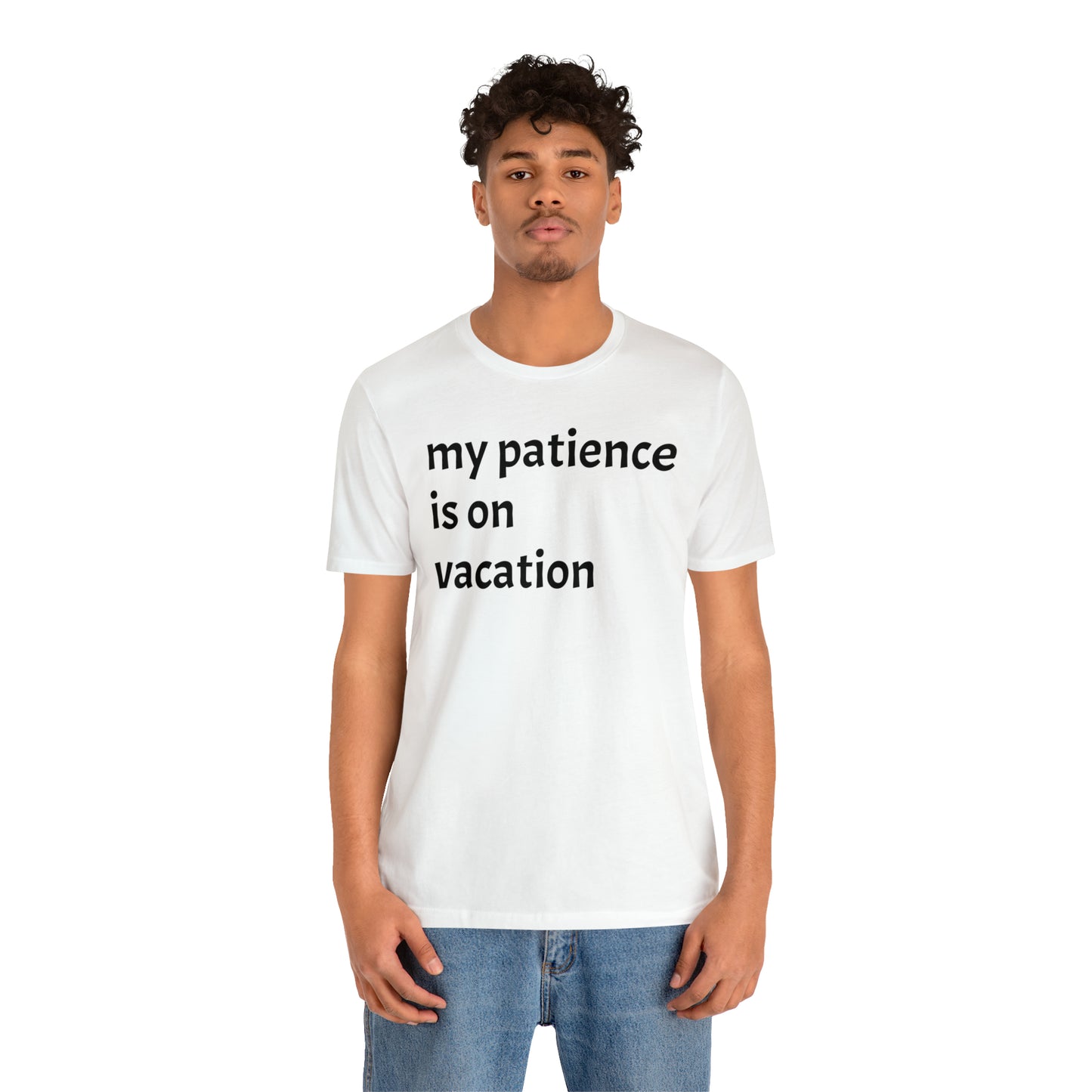 My patience is on vacation Funny Shirt - T-Shirt - Cool Father’s Day Shirt - Funny Dad Shirt - Mother's Shirt - Mom Shirt