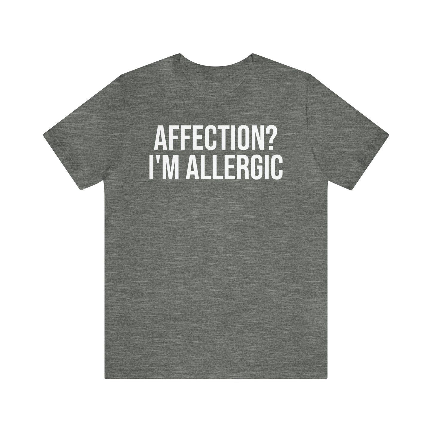 Affection? I'm Allergic Shirt - T-Shirt - Cool Father’s Day Shirt - Funny Dad Shirt - Father Figure Shirt - Entrepreneur - Parenting - Mom - Mothers