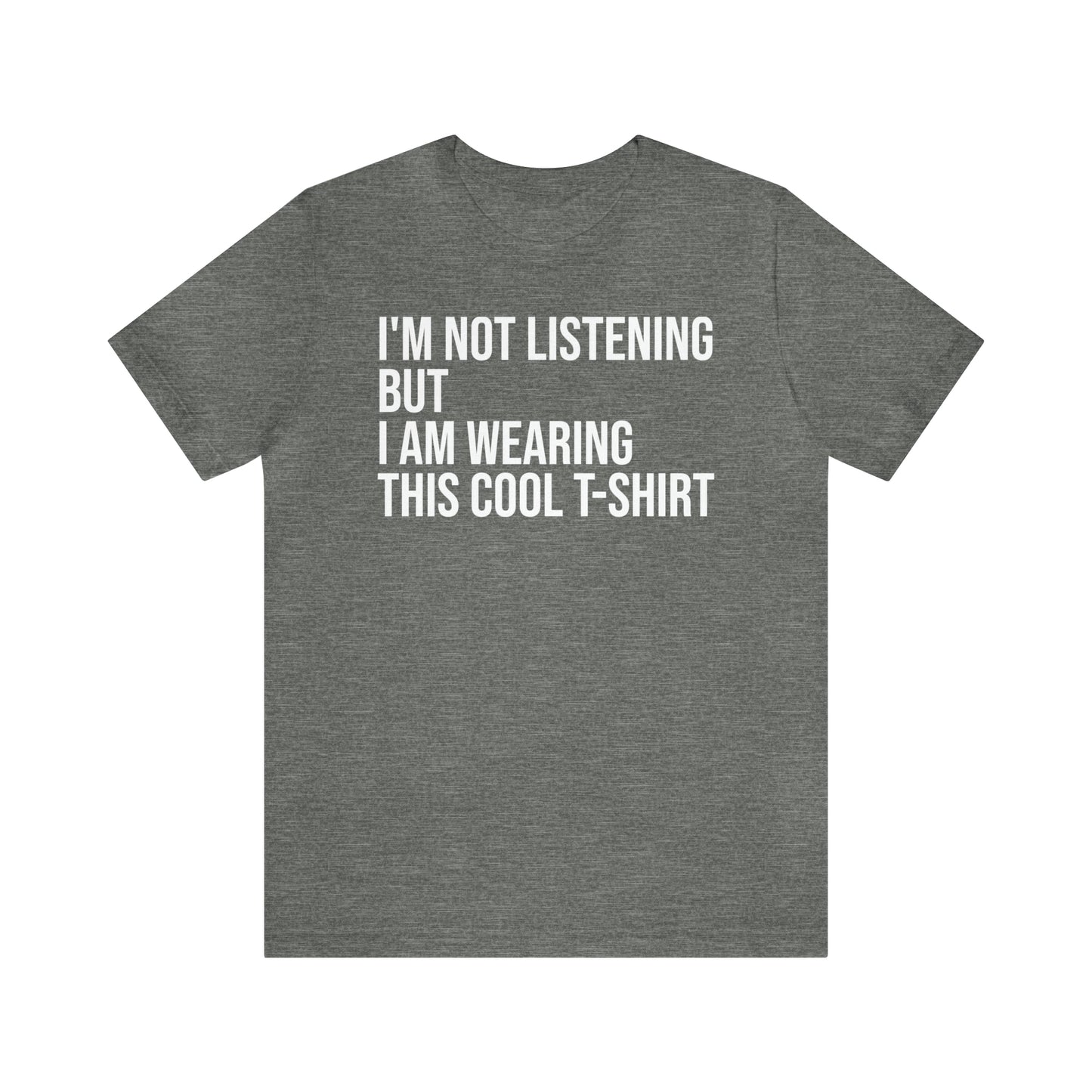 I'm Not Listening Funny Shirt - T-Shirt - Cool Father’s Day Shirt - Funny Dad Shirt - Father Figure Shirt - Entrepreneur - Parenting - Mom - Mothers