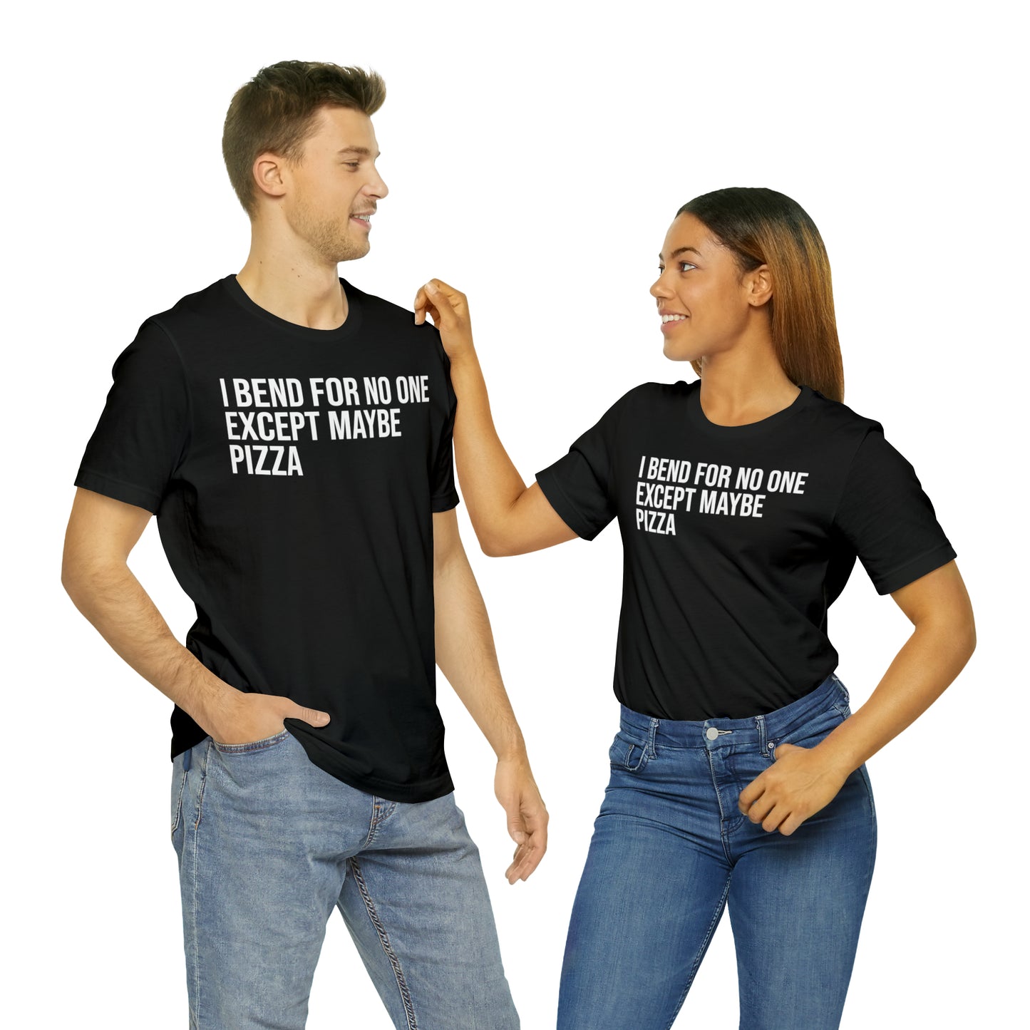 I Bend For No One Except Maybe Pizza Shirt - T-Shirt - Cool Father’s Day Shirt - Funny Dad Shirt - Father Figure Shirt - Entrepreneur - Parenting - Mom - Mothers