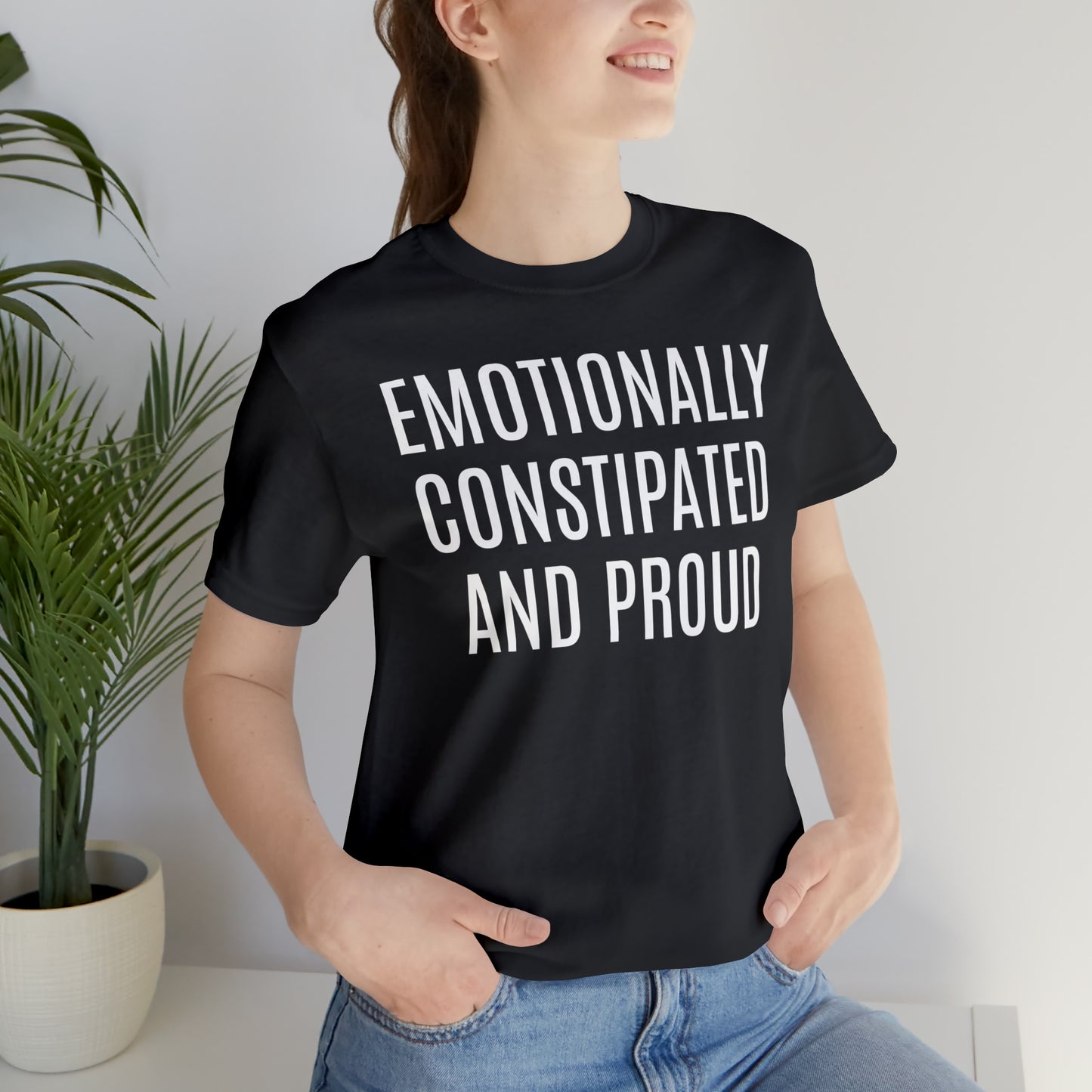 Emotionally Constipated & Proud Shirt - T-Shirt - Cool Father’s Day Shirt - Funny Dad Shirt - Father Figure Shirt - Entrepreneur - Parenting