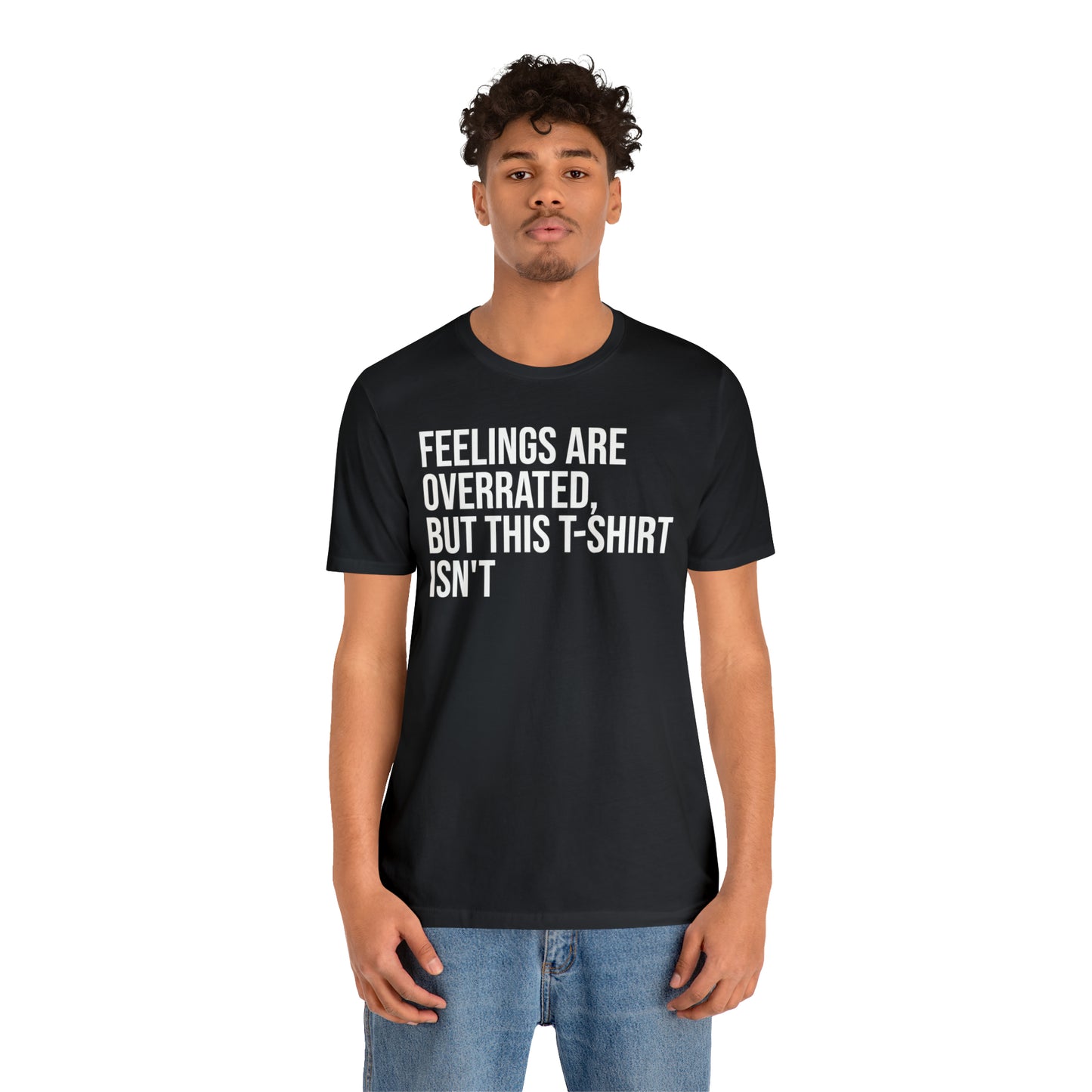 Feelings Are Overrated Shirt - T-Shirt - Cool Father’s Day Shirt - Funny Dad Shirt - Father Figure Shirt - Entrepreneur - Parenting