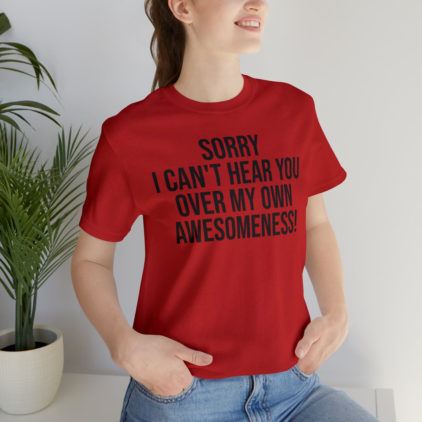 Sorry Can't Hear You Over My Awesomeness Shirt - T-Shirt - Cool Father’s Day Shirt - Funny Dad Shirt - Father Figure Shirt - Entrepreneur - Parenting - Mom - Mothers