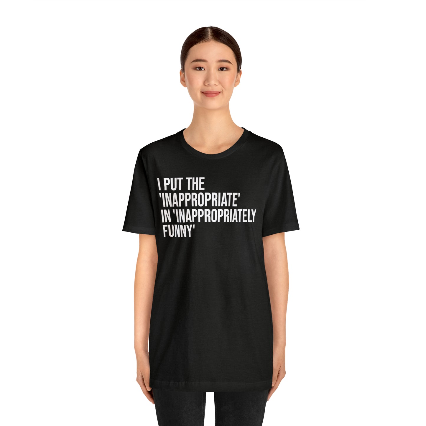 Inappropriate In Inappropriately Funny Shirt - T-Shirt - Cool Father’s Day Shirt - Funny Dad Shirt - Father Figure Shirt - Entrepreneur - Parenting