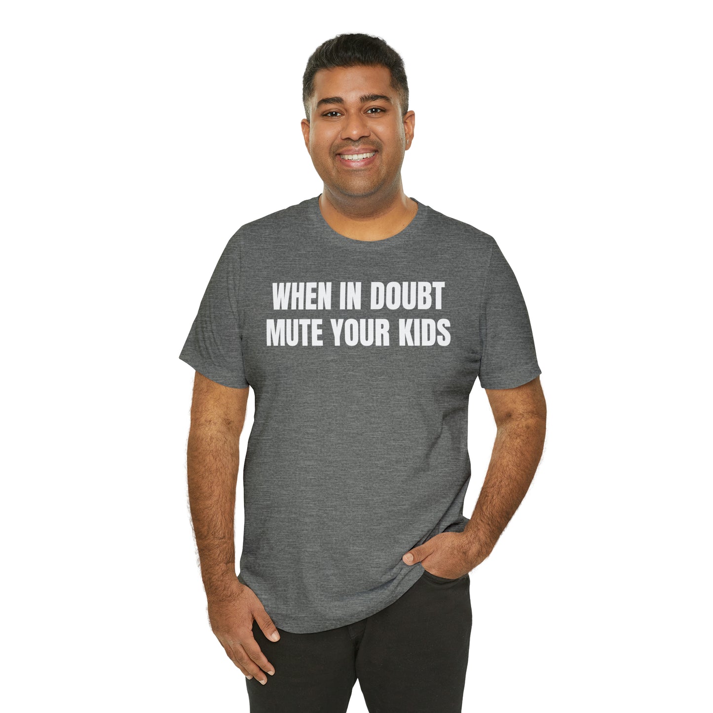 When in Doubt Mute Your Kids Dad Shirt - T-Shirt - Cool Father’s Day Shirt - Funny Dad Shirt - Father Figure Shirt - Mom - Mothers - Entrepreneur