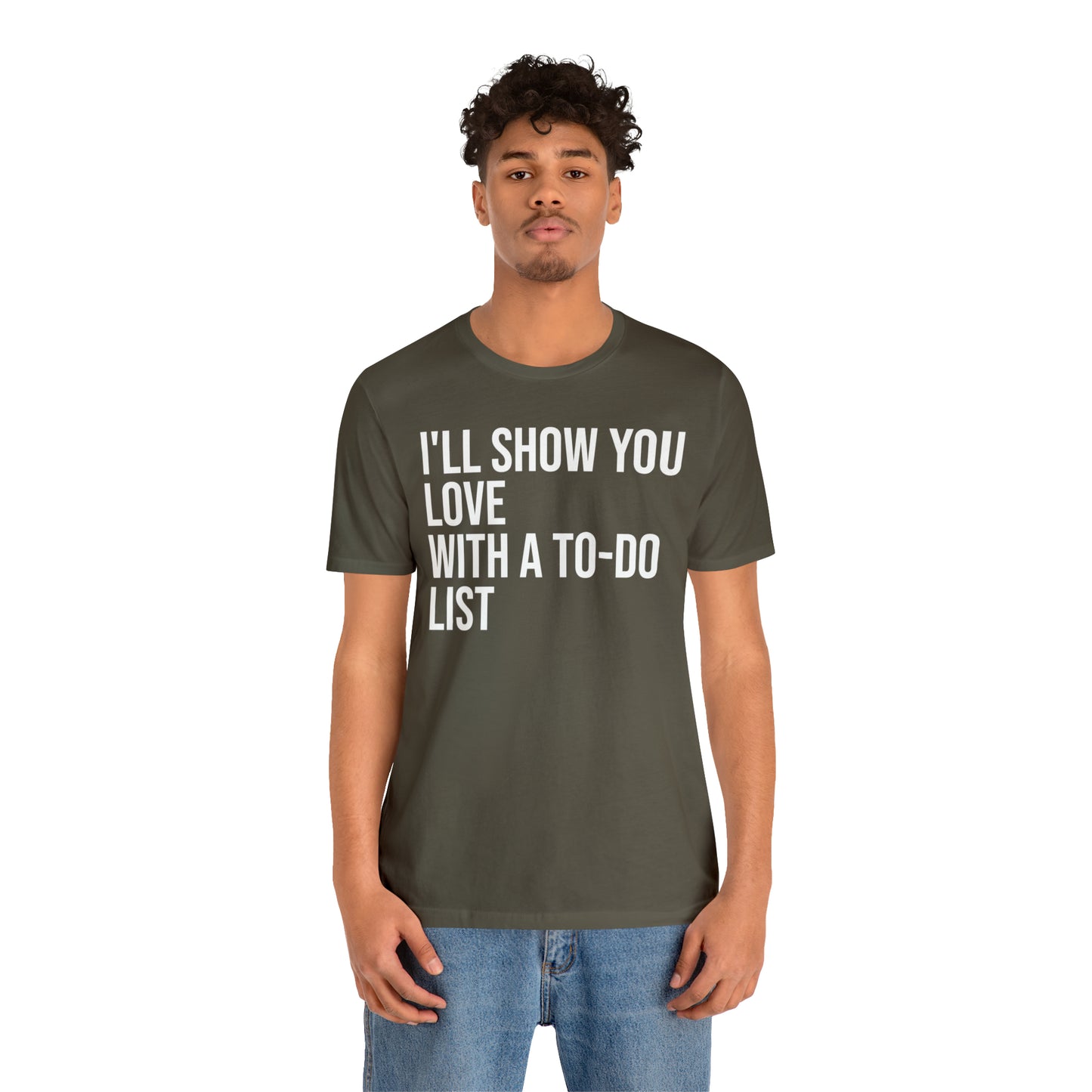 I'll Show You Love With a To-Do List Shirt - T-Shirt - Funny Dad Shirt - Love Languages - Parenting - Mom - Mothers