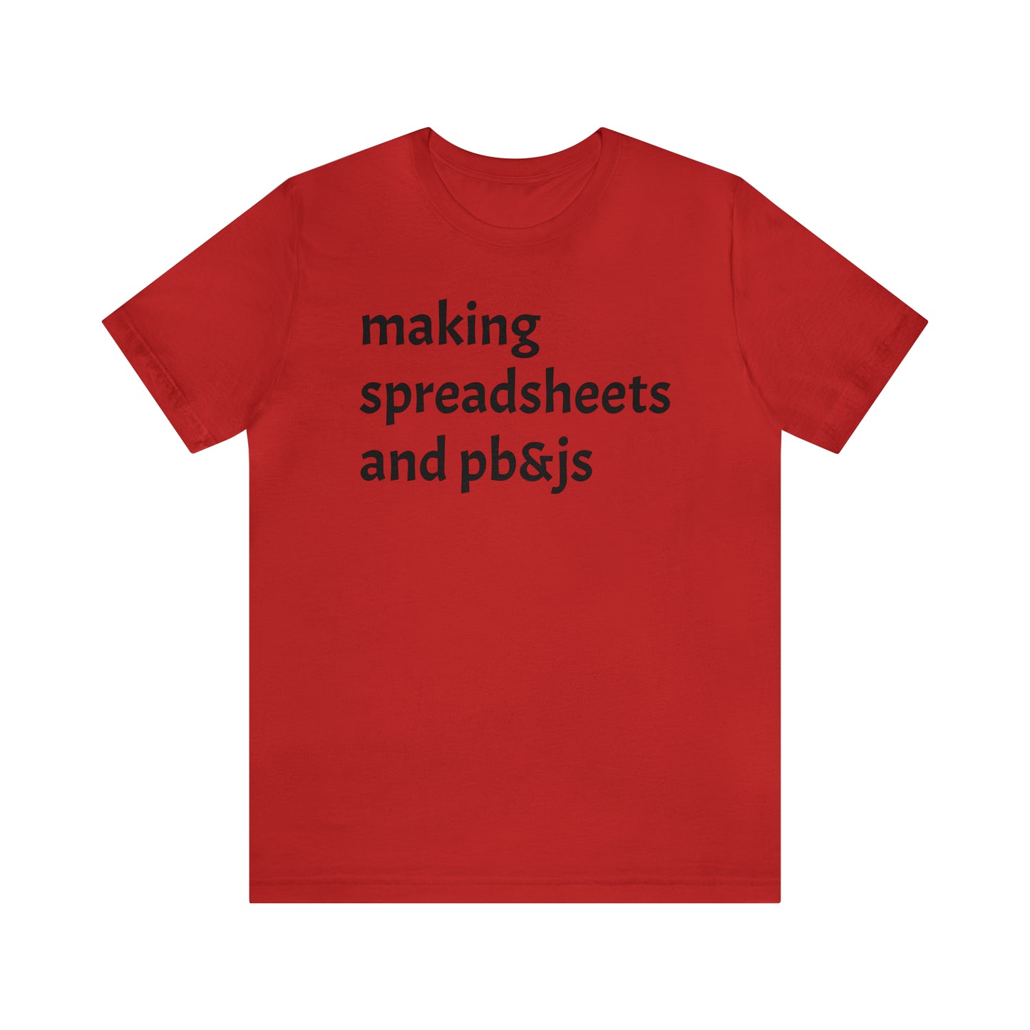 Making Spreadsheets & PB&Js Dad Shirt - T-Shirt - Cool Father’s Day Shirt - Funny Dad Shirt - Father Figure Shirt - Mom - Mothers - Entrepreneur