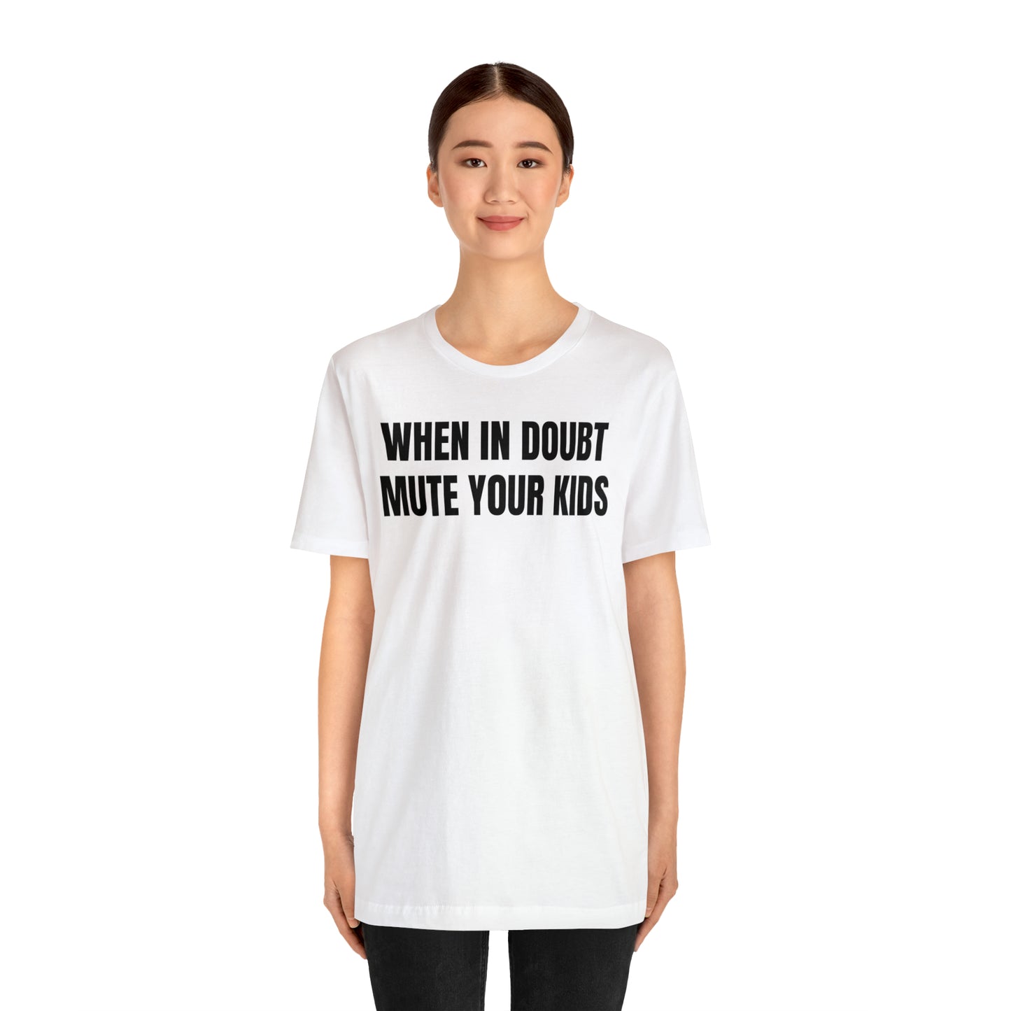 When in Doubt Mute Your Kids Dad Shirt - T-Shirt - Cool Father’s Day Shirt - Funny Dad Shirt - Father Figure Shirt - Mom - Mothers - Entrepreneur