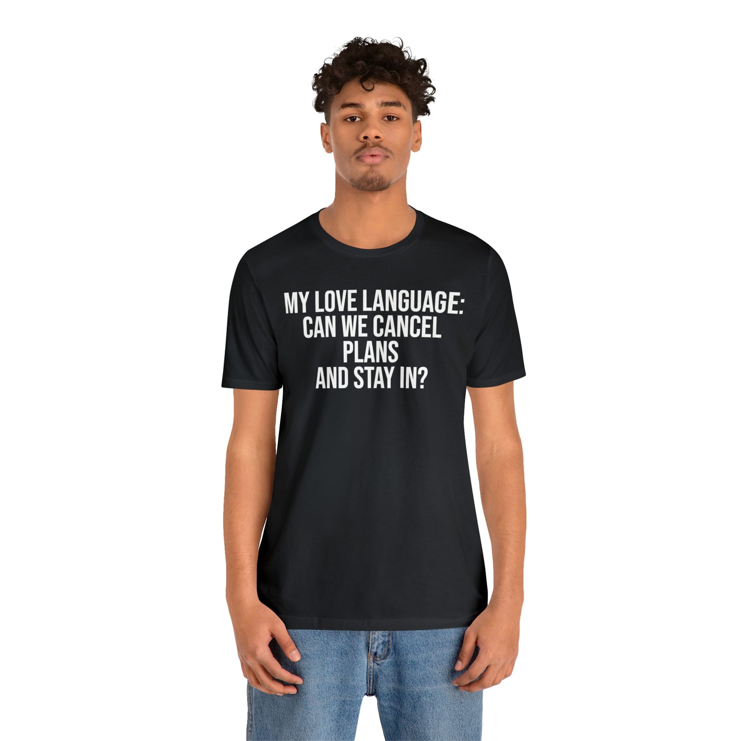 My Love Language: Can We Cancel Plans and Stay In? Shirt - T-Shirt - Funny Dad Shirt - Father Figure Shirt - Love Language - Parenting - Mom - Mothers