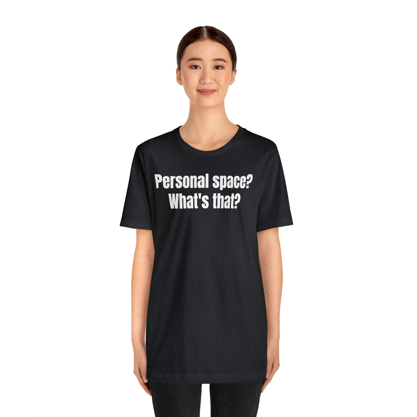 Personal Space? What's That? Shirt - T-Shirt - Cool Father’s Day Shirt - Funny Dad Shirt - Father Figure Shirt - Mom - Mothers