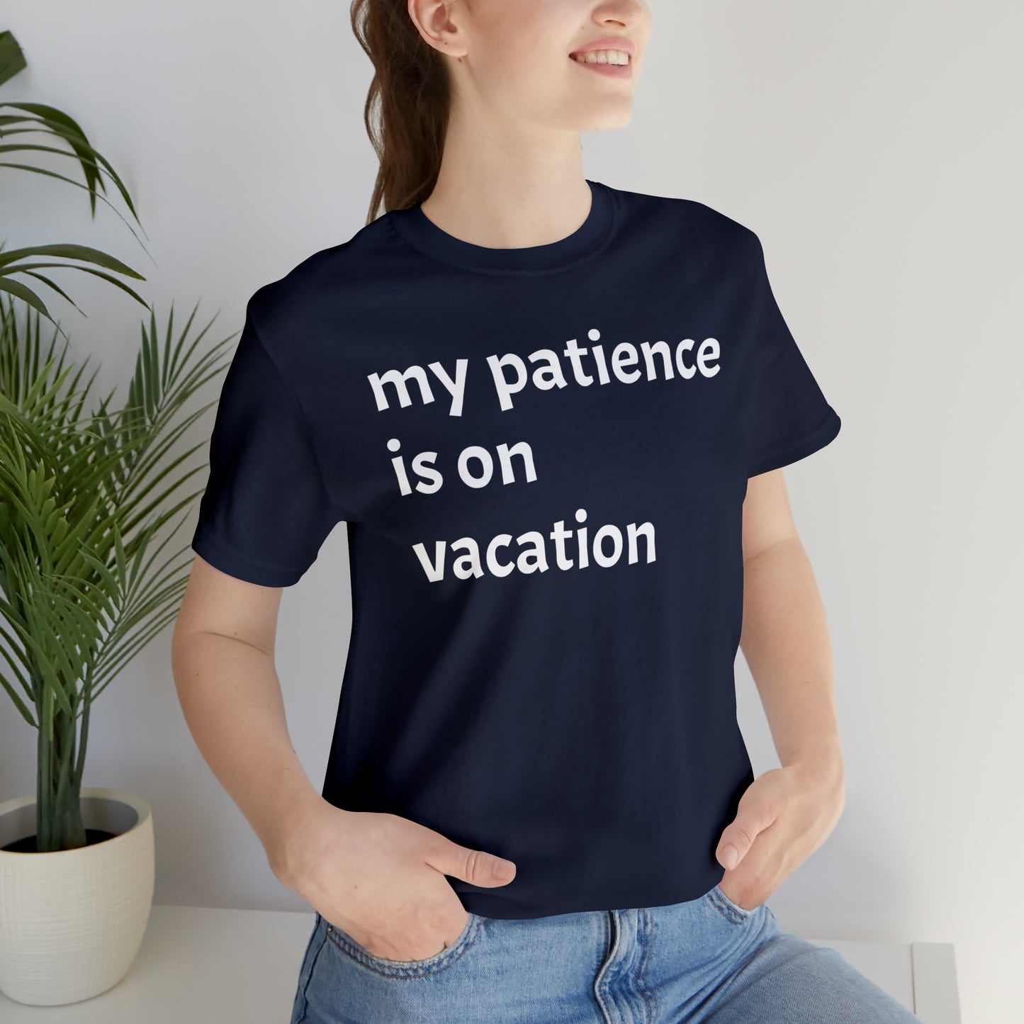 My patience is on vacation Funny Shirt - T-Shirt - Cool Father’s Day Shirt - Funny Dad Shirt - Mother's Shirt - Mom Shirt