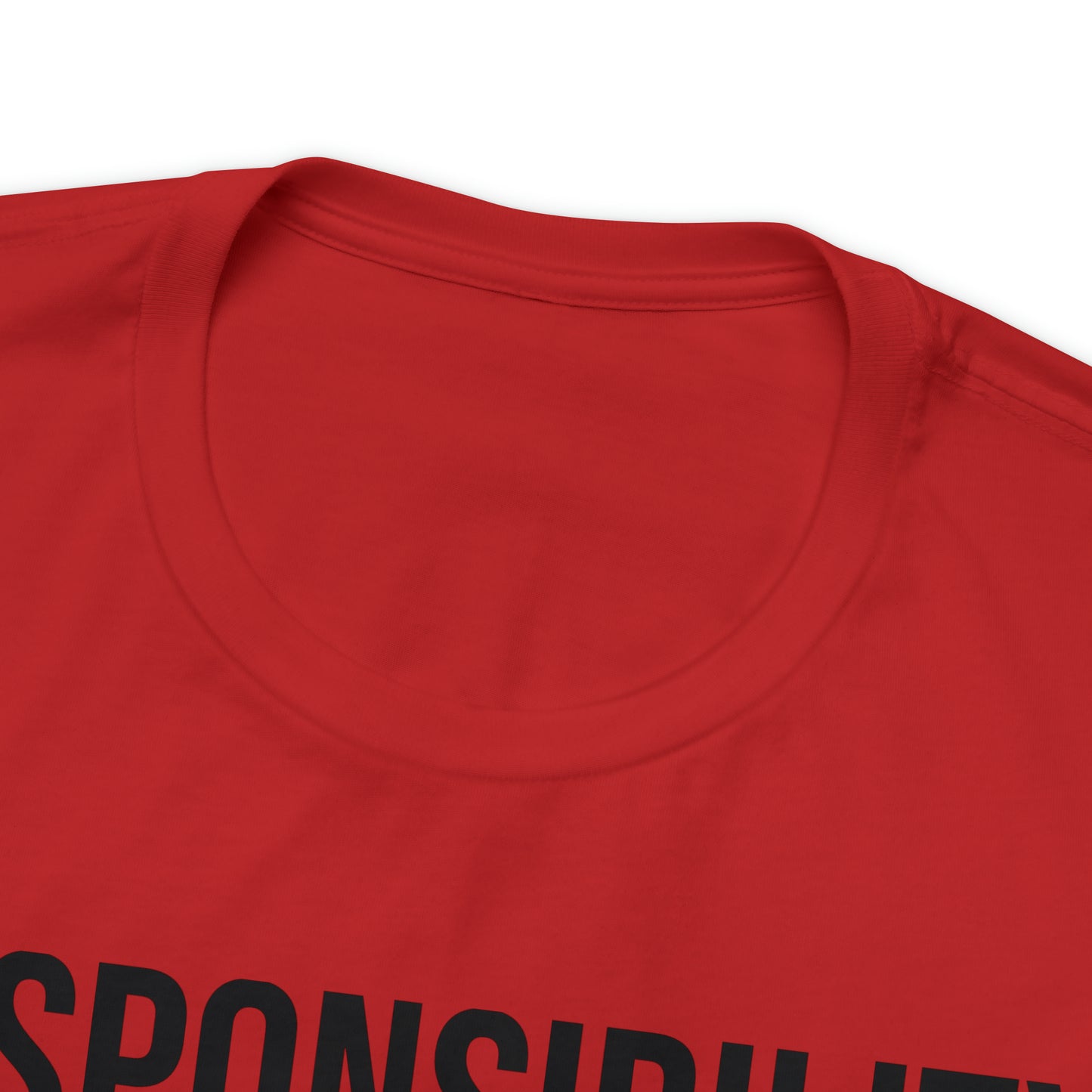 Responsibility is for the Cautious Shirt - T-Shirt - Cool Father’s Day Shirt - Funny Dad Shirt - Father Figure Shirt - Entrepreneur - Parenting - Mom - Mothers