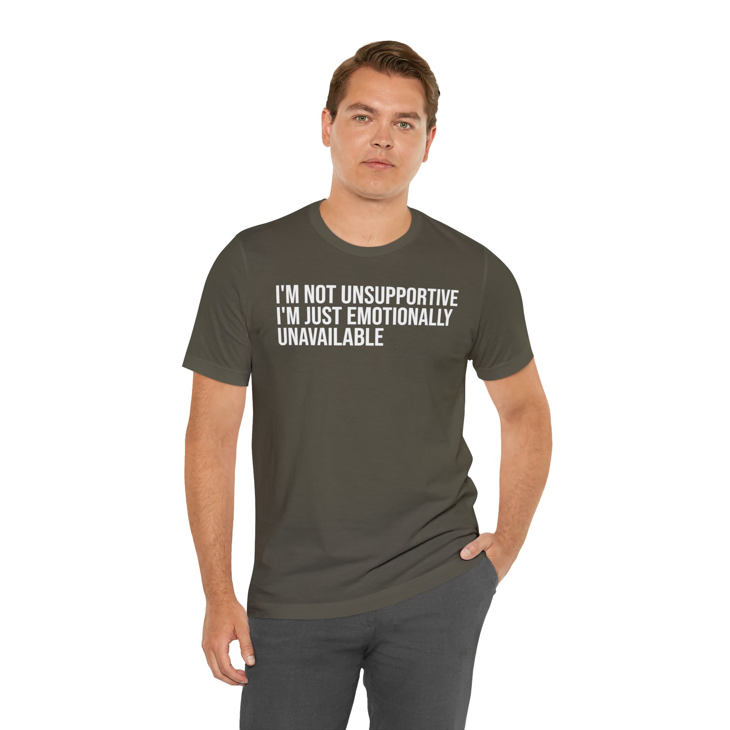 I'm Not Unsupportive Just Emotionally Unavailable Shirt - T-Shirt - Cool Father’s Day Shirt - Funny Dad Shirt - Father Figure Shirt - Entrepreneur - Parenting - Mom - Mothers