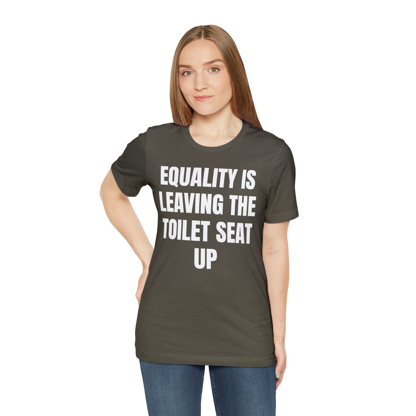 Equality Is Leaving the Toilet Seat Up Shirt - T-Shirt - Cool Father’s Day Shirt - Funny Dad Shirt - Father Figure Shirt - Entrepreneur - Parenting - Men