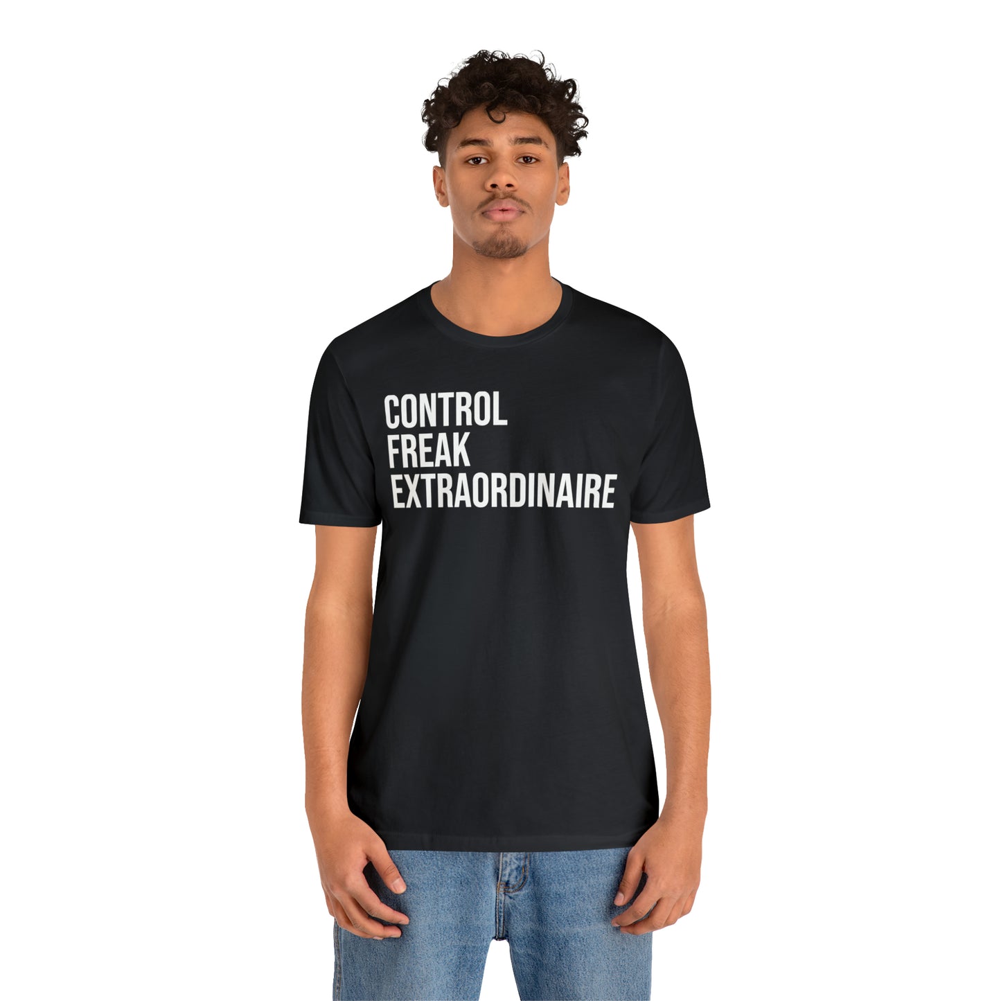 Control Freak Extraordinaire Shirt - T-Shirt - Cool Father’s Day Shirt - Funny Dad Shirt - Father Figure Shirt - Entrepreneur - Parenting - Mom - Mothers