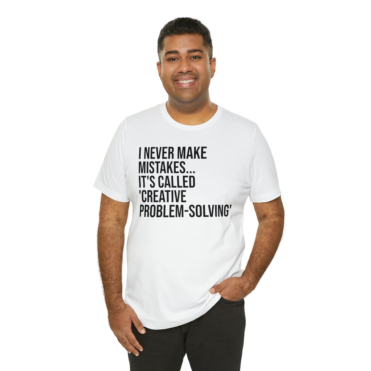 I Never Make Mistakes Shirt - T-Shirt - Cool Father’s Day Shirt - Funny Dad Shirt - Father Figure Shirt - Entrepreneur - Parenting - Moms - Mother