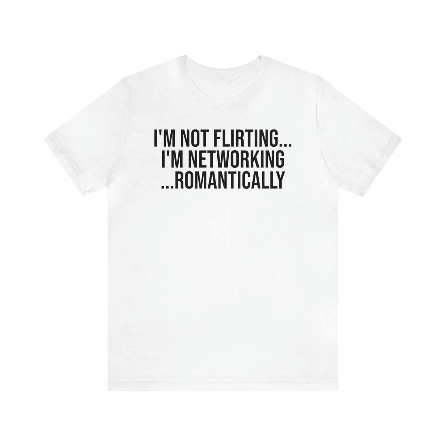 I'm Not Flirting I'm Networking Shirt - T-Shirt - Cool Father’s Day Shirt - Funny Dad Shirt - Father Figure Shirt - Entrepreneur - Parenting