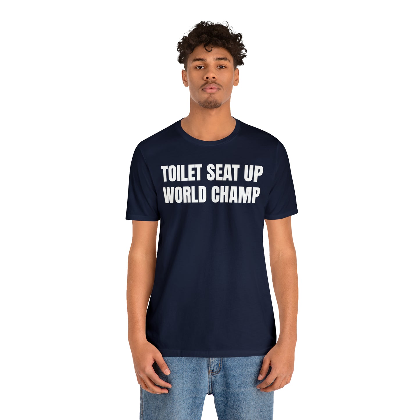 Toilet Seat Up World Champ Shirt - T-Shirt - Cool Father’s Day Shirt - Funny Dad Shirt - Father Figure Shirt - Entrepreneur - Parenting - Men