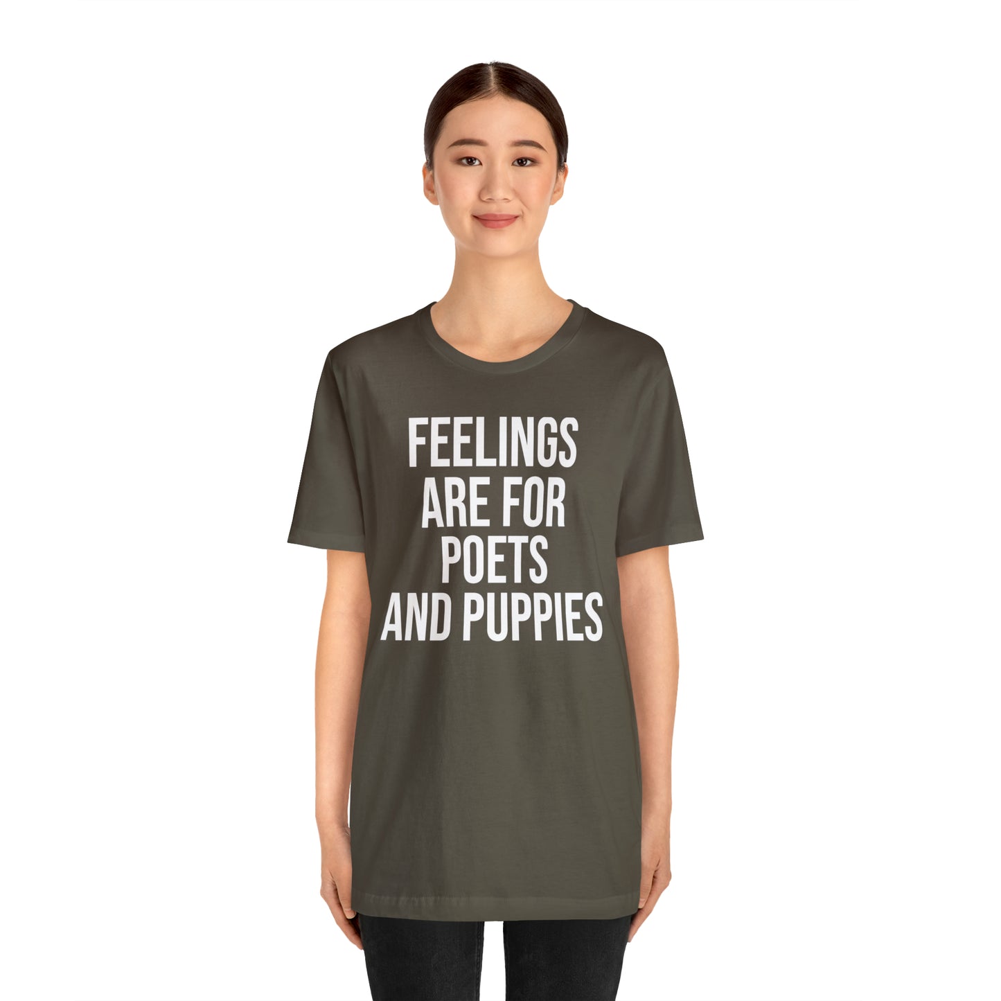 Feelings Are For Poets & Puppies Shirt - T-Shirt - Cool Father’s Day Shirt - Funny Dad Shirt - Father Figure Shirt - Entrepreneur - Parenting - Mom - Mothers