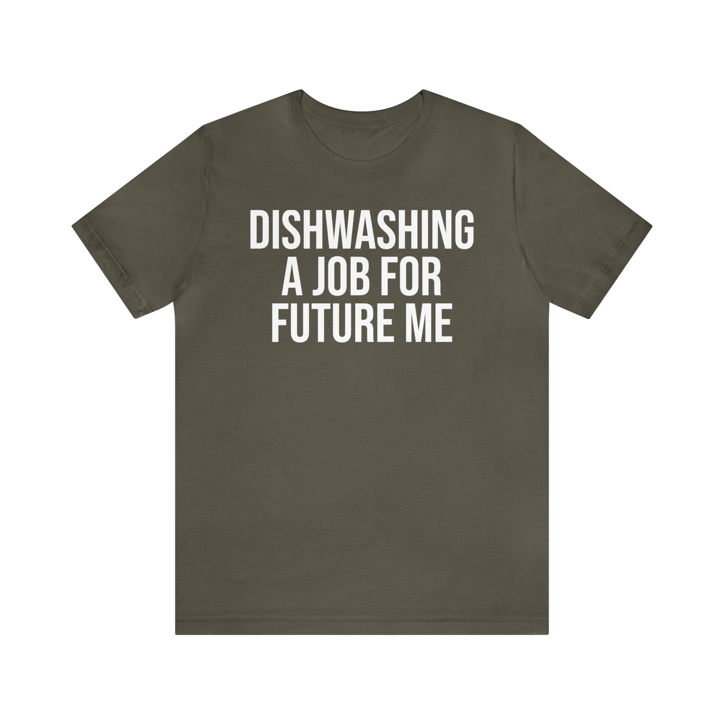 Dishwashing A Job For Future Me Shirt - T-Shirt - Cool Father’s Day Shirt - Funny Dad Shirt - Father Figure Shirt - Entrepreneur - Parenting