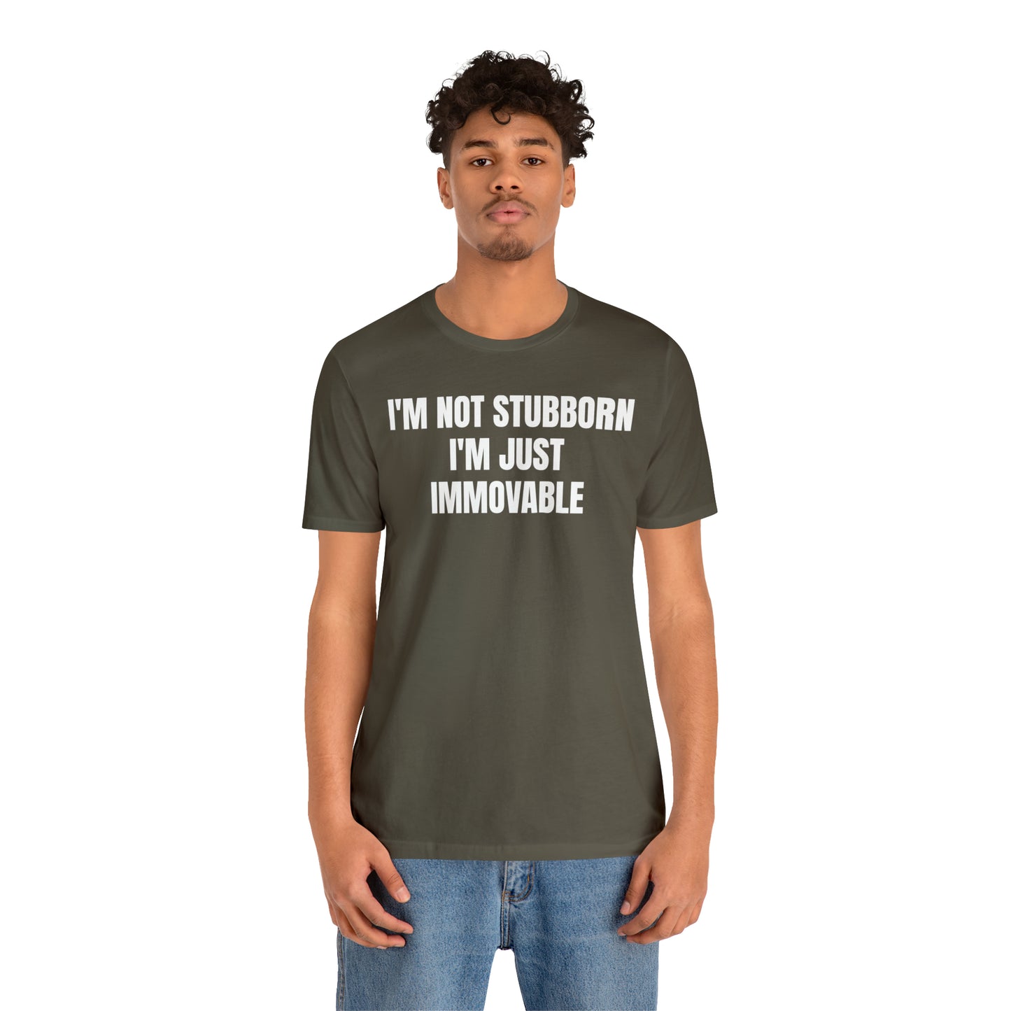 I'm Not Stubborn Just Immovable Shirt - T-Shirt - Cool Father’s Day Shirt - Funny Dad Shirt - Father Figure Shirt - Entrepreneur - Parenting - Mom - Mothers