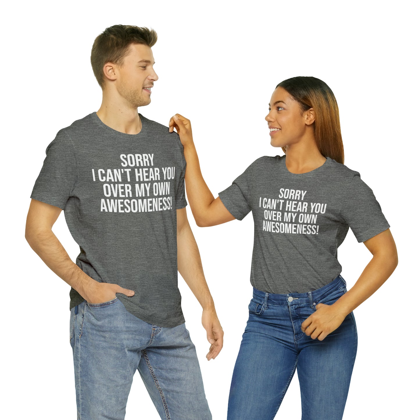 Sorry Can't Hear You Over My Awesomeness Shirt - T-Shirt - Cool Father’s Day Shirt - Funny Dad Shirt - Father Figure Shirt - Entrepreneur - Parenting - Mom - Mothers