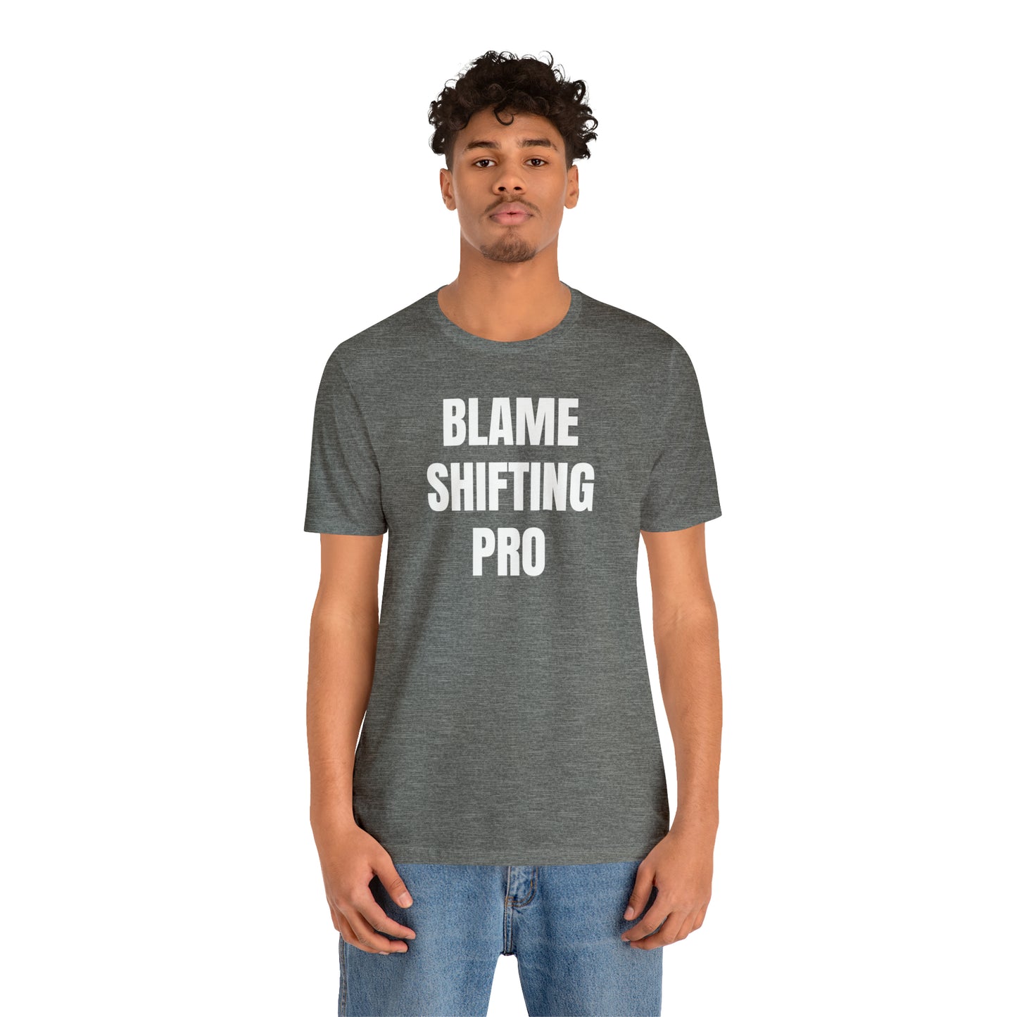 Blame Shifting Pro Shirt - T-Shirt - Cool Father’s Day Shirt - Funny Dad Shirt - Father Figure Shirt - Entrepreneur - Parenting - Mom - Mothers