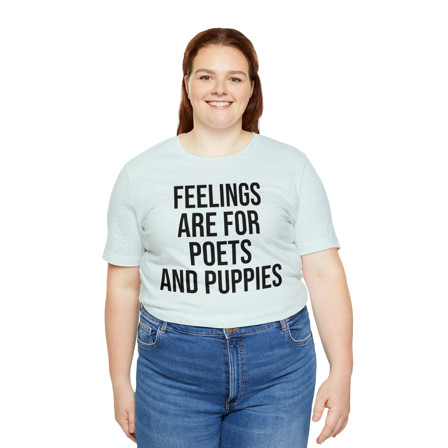 Feelings Are For Poets & Puppies Shirt - T-Shirt - Cool Father’s Day Shirt - Funny Dad Shirt - Father Figure Shirt - Entrepreneur - Parenting - Mom - Mothers