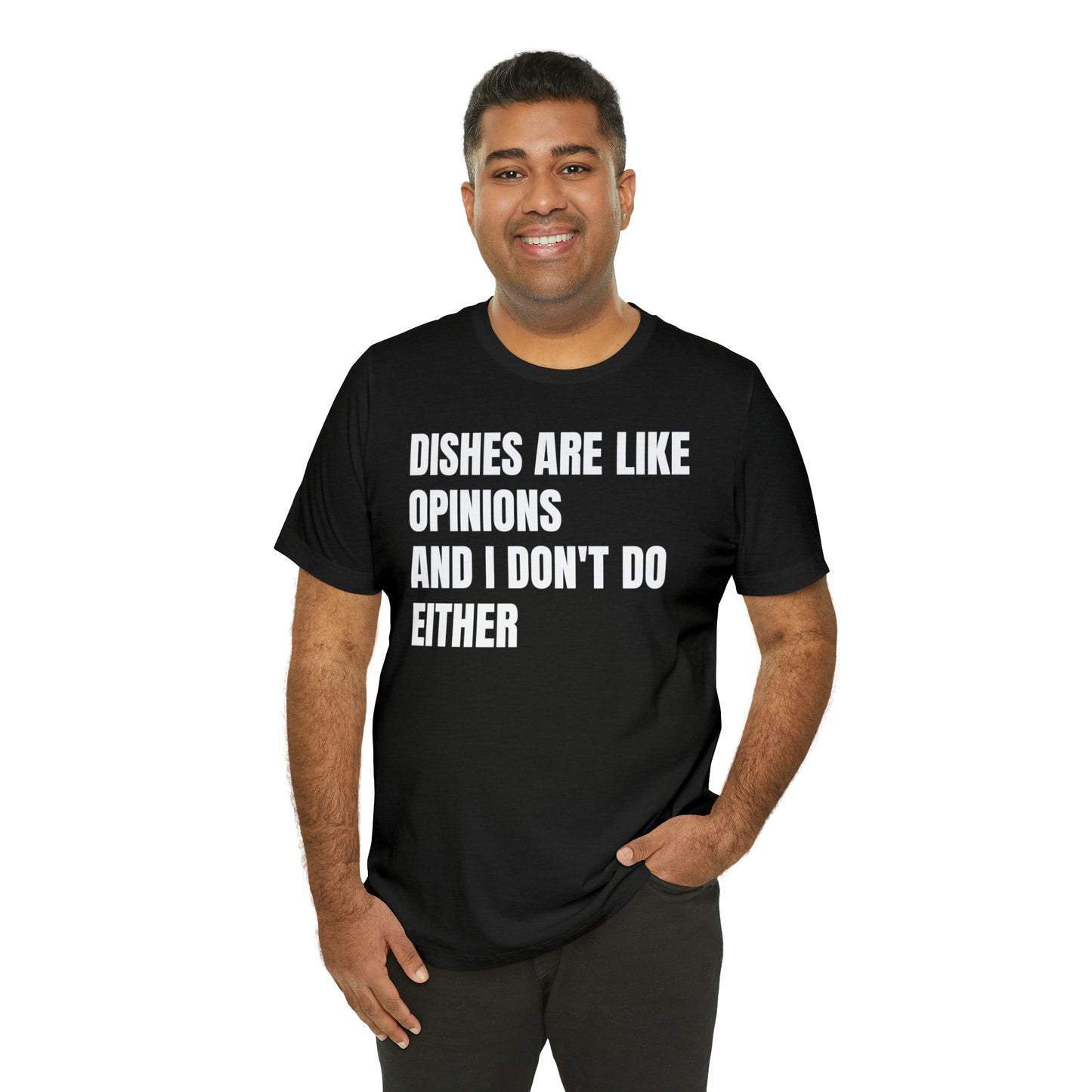 Dishes Are Like Opinions Shirt - T-Shirt - Cool Father’s Day Shirt - Funny Dad Shirt - Father Figure Shirt - Entrepreneur - Parenting