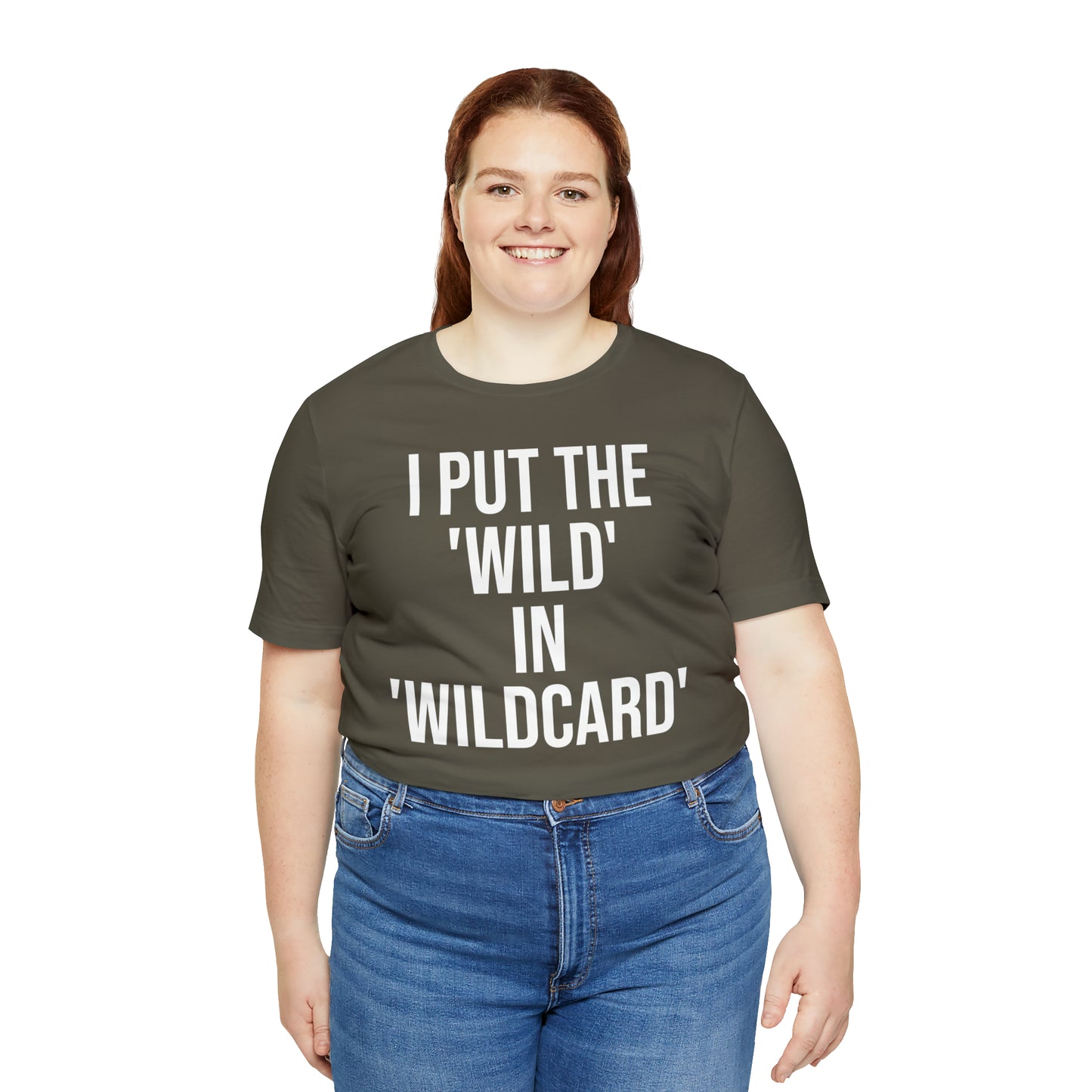 I Put the Wild in Wildcard Shirt - T-Shirt - Cool Father’s Day Shirt - Funny Dad Shirt - Father Figure Shirt - Entrepreneur - Mom - Mothers