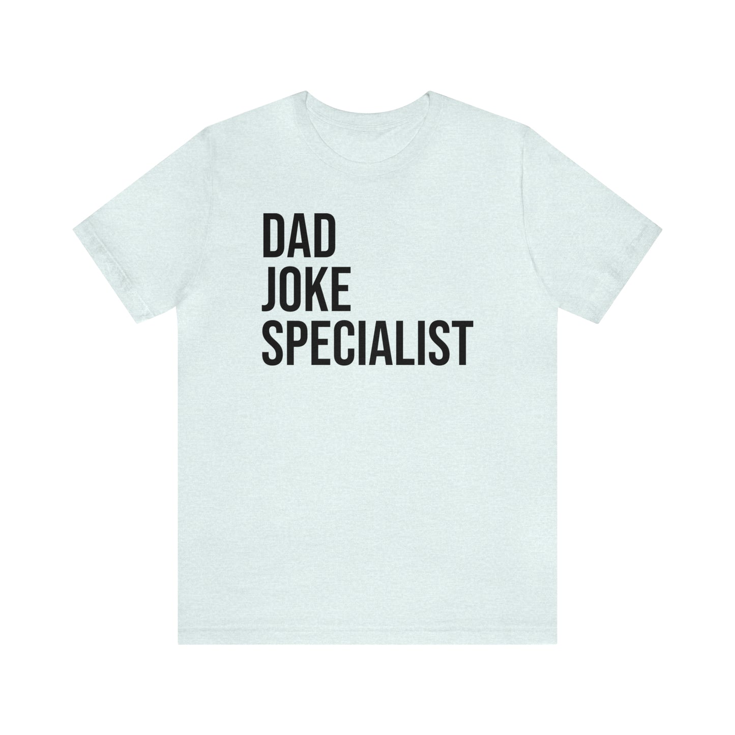 Dad Joke Specialist - Dad T Shirt - Dad Gift - Papa T Shirt - Father Gifts - Daddy T Shirt - Daddy Gift