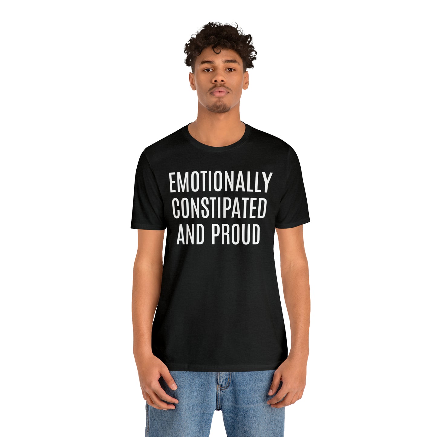 Emotionally Constipated & Proud Shirt - T-Shirt - Cool Father’s Day Shirt - Funny Dad Shirt - Father Figure Shirt - Entrepreneur - Parenting