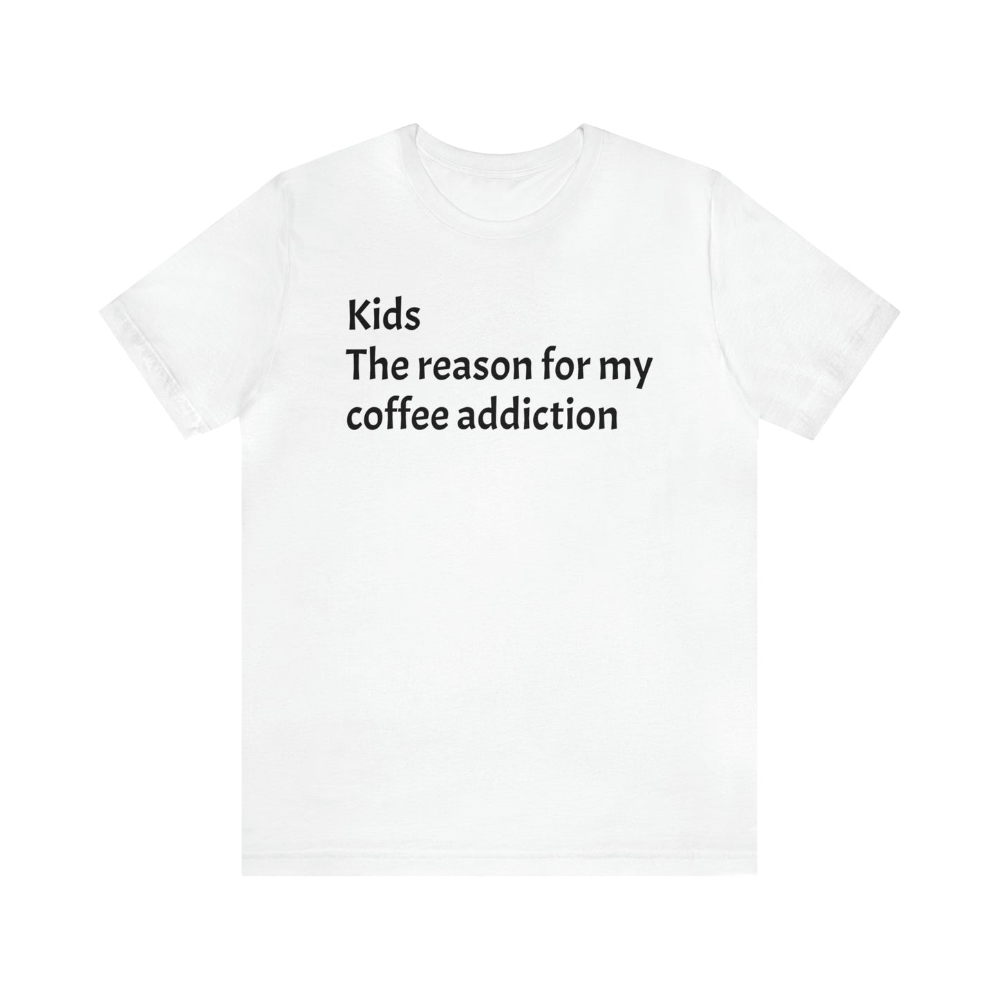 My Coffee Addiction Shirt - T-Shirt - Cool Father’s Day Shirt - Funny Dad Shirt - Father Figure Shirt - Entrepreneur - Moms - Mothers - Parenting