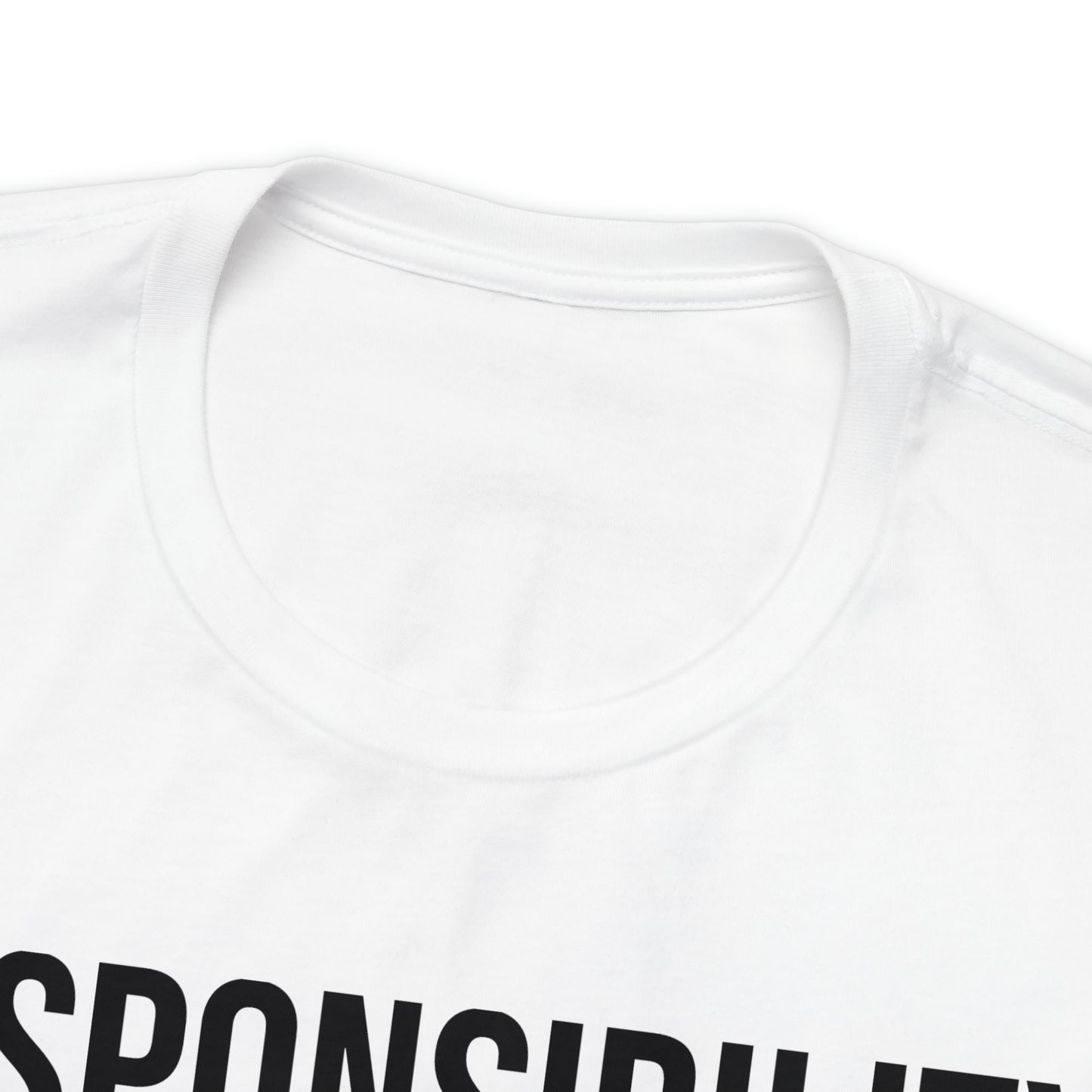 Responsibility is for the Cautious Shirt - T-Shirt - Cool Father’s Day Shirt - Funny Dad Shirt - Father Figure Shirt - Entrepreneur - Parenting - Mom - Mothers