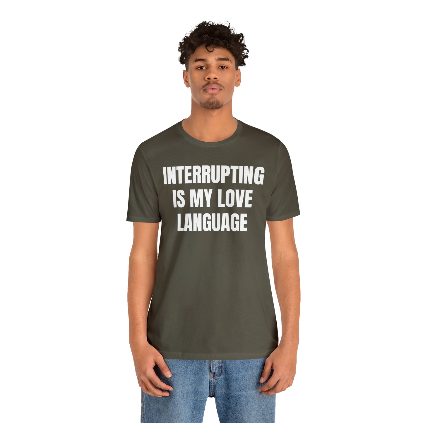 Interrupting Is My Love Language Shirt - T-Shirt - Cool Father’s Day Shirt - Funny Dad Shirt - Father Figure Shirt - Entrepreneur - Parenting - Mom - Mothers