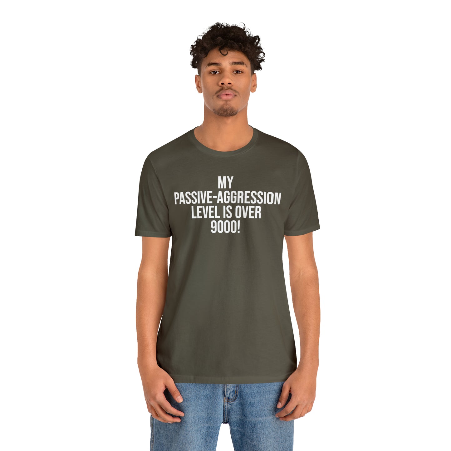 Passive Aggressive Level Over 9000 Shirt - T-Shirt - Cool Father’s Day Shirt - Funny Dad Shirt - Father Figure Shirt - Entrepreneur - Parenting Moms - Mother