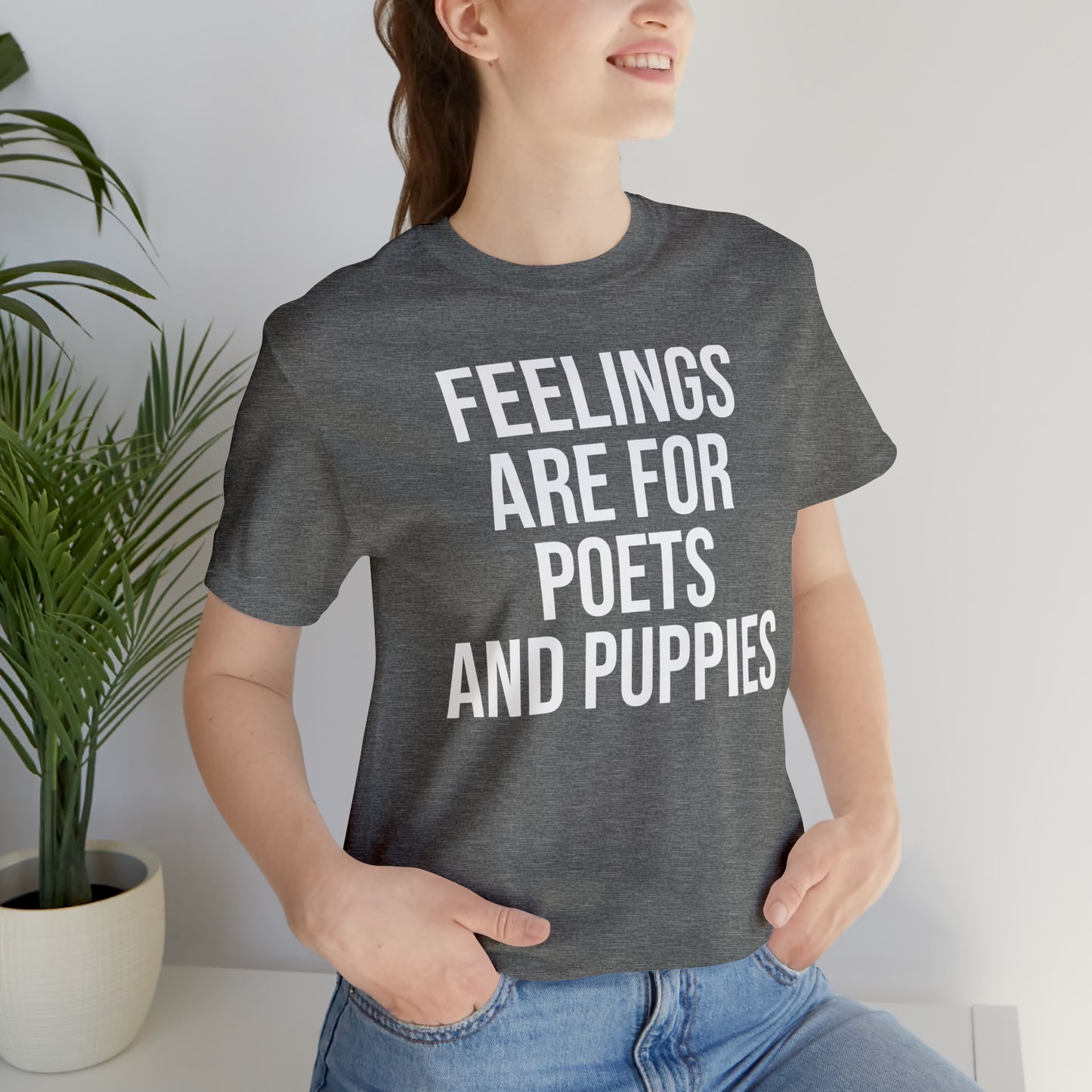 Feelings Are For Poets & Puppies Shirt - T-Shirt - Cool Father’s Day Shirt - Funny Dad Shirt - Father Figure Shirt - Entrepreneur - Parenting - Mom - Mothers