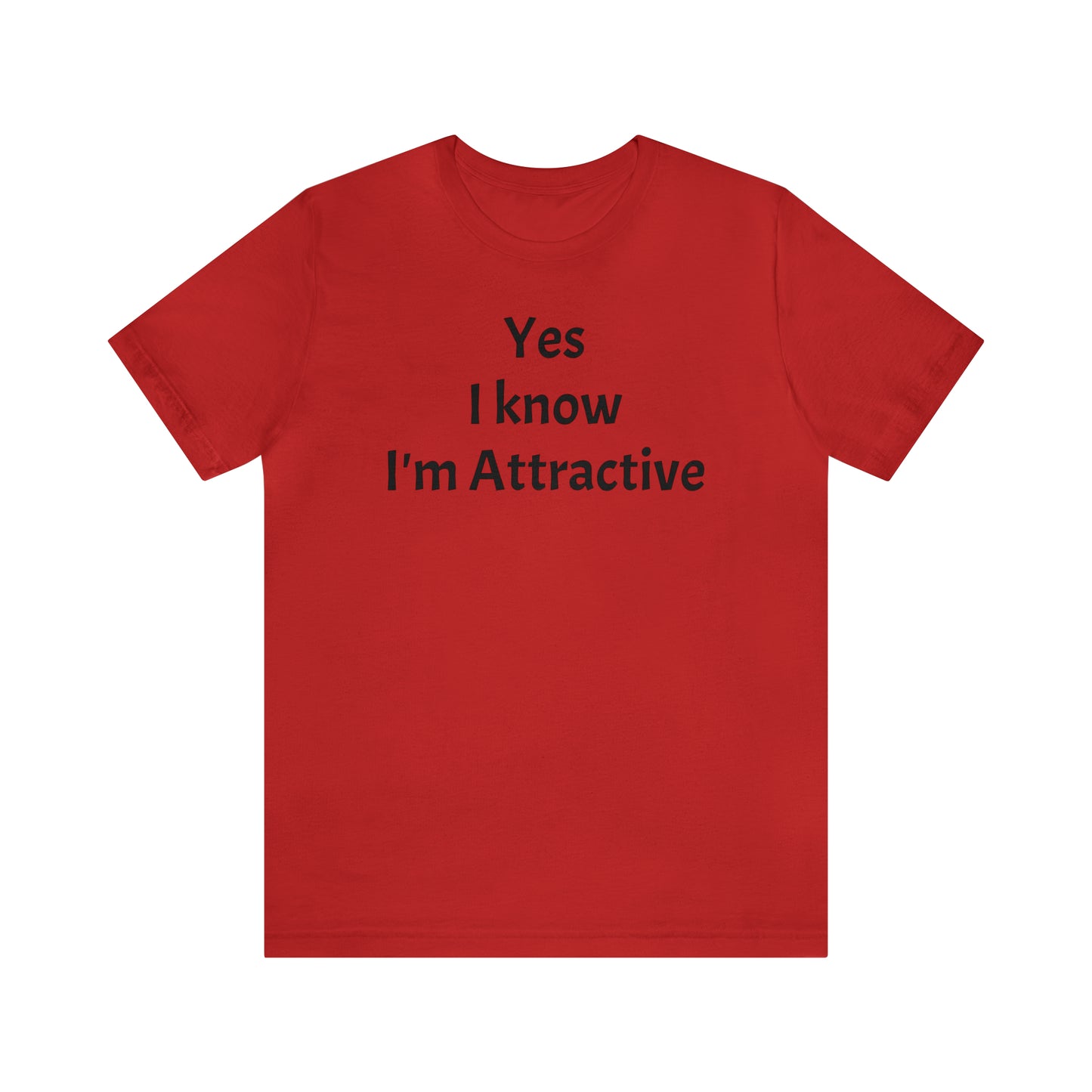 Yes I'm Attractive Dad Shirt - T-Shirt - Cool Father’s Day Shirt - Funny Dad Shirt - Father Figure Shirt